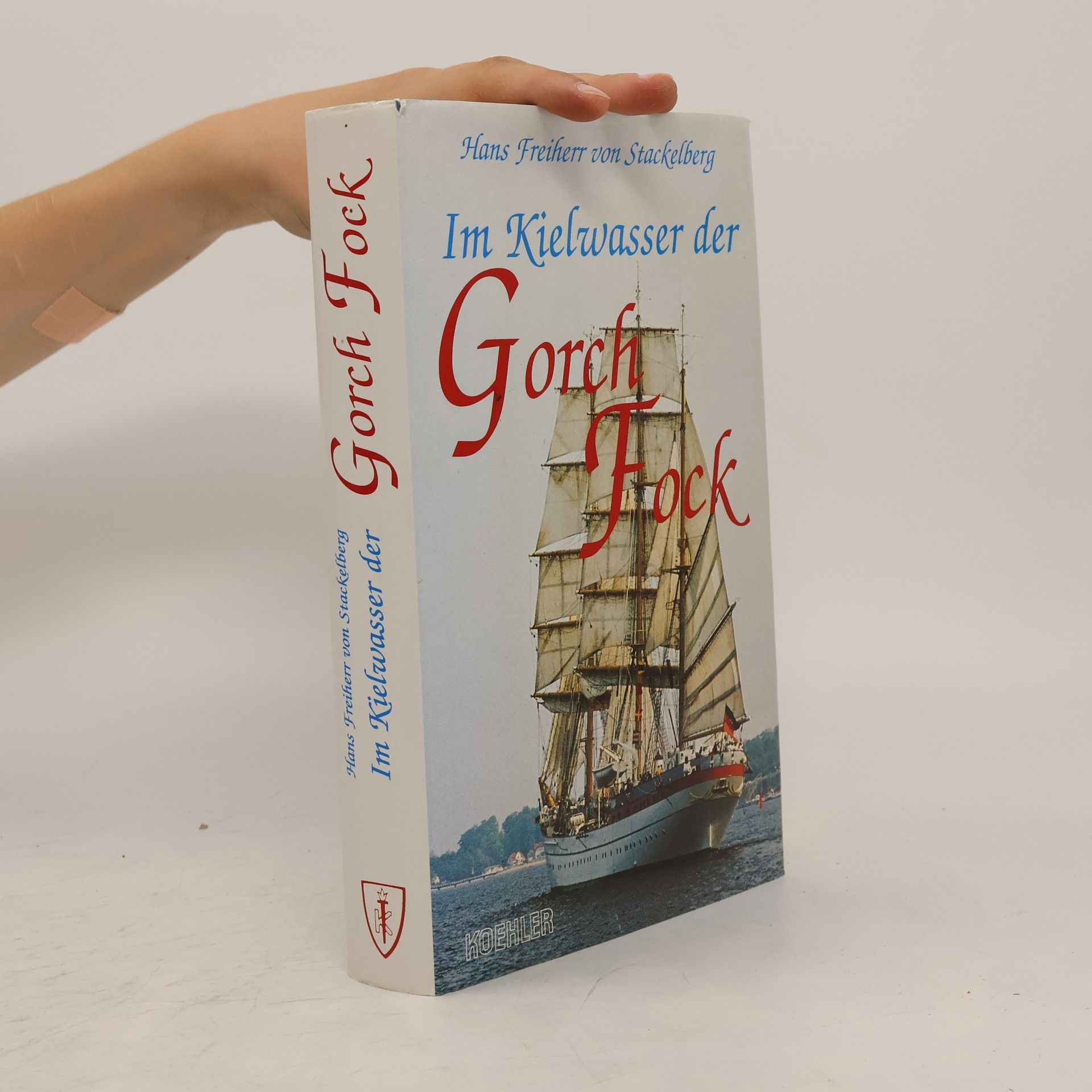 Hans Frhr. von Stackelberg Im Kielwasser der Gorch Fock