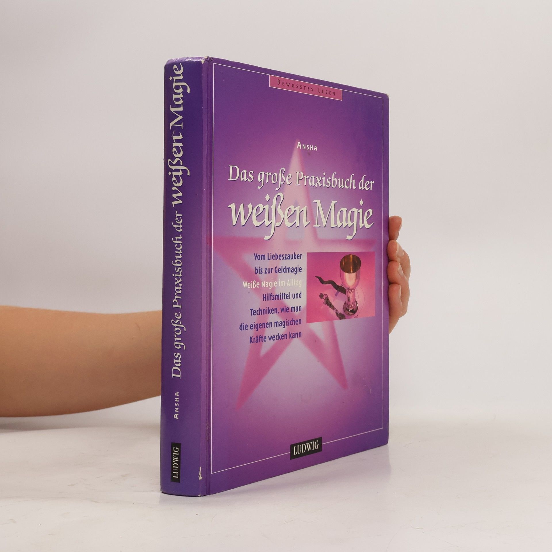 Ansha Das große Praxisbuch der weißen Magie