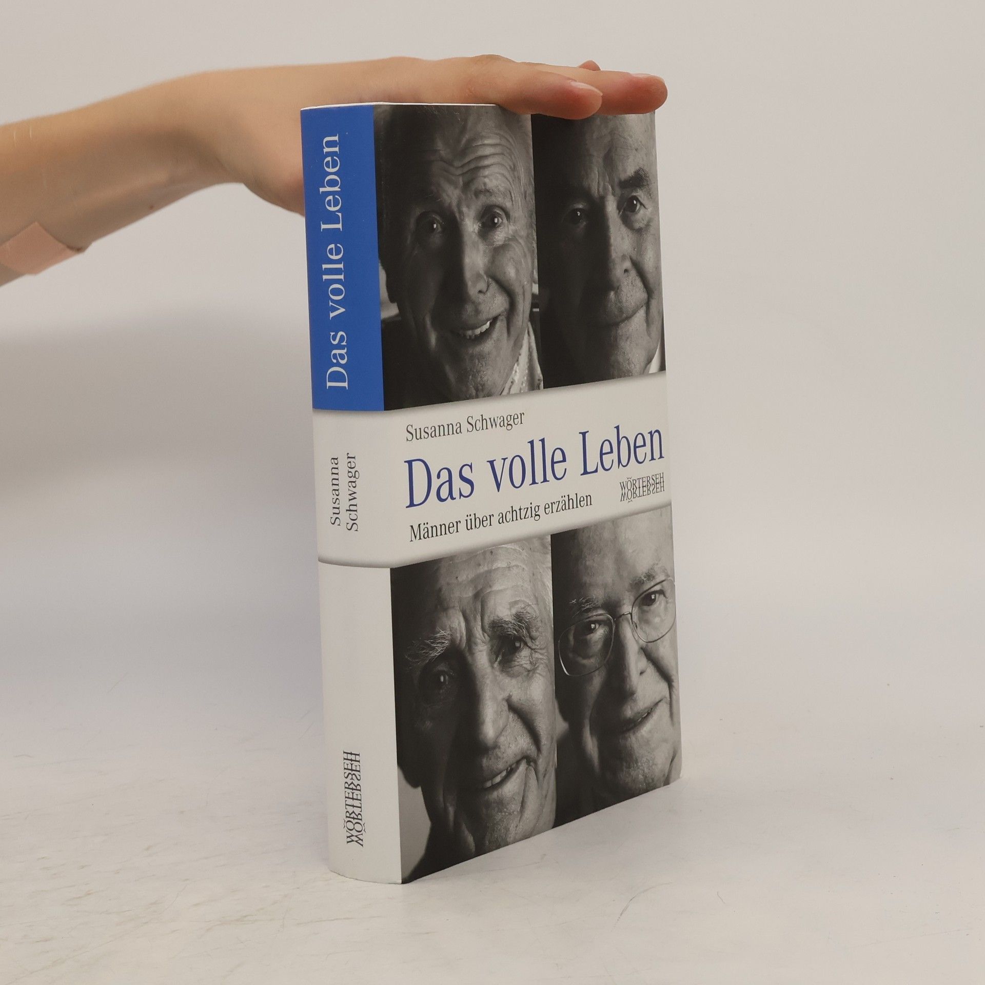 Susanna Schwager Das volle Leben - Männer über achtzig erzählen
