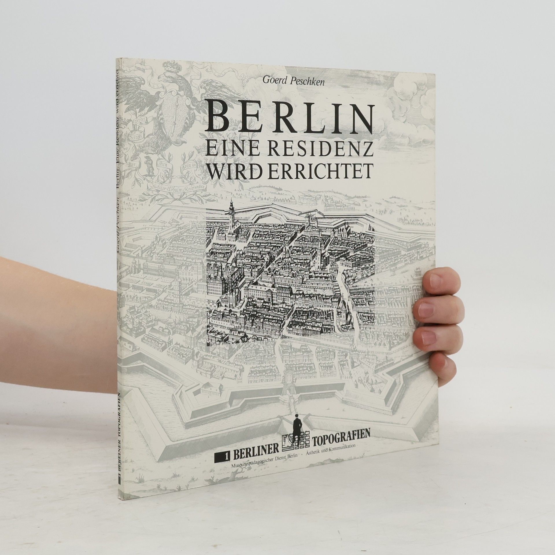 Goerd Peschken Berlin - eine Residenz wird errichtet