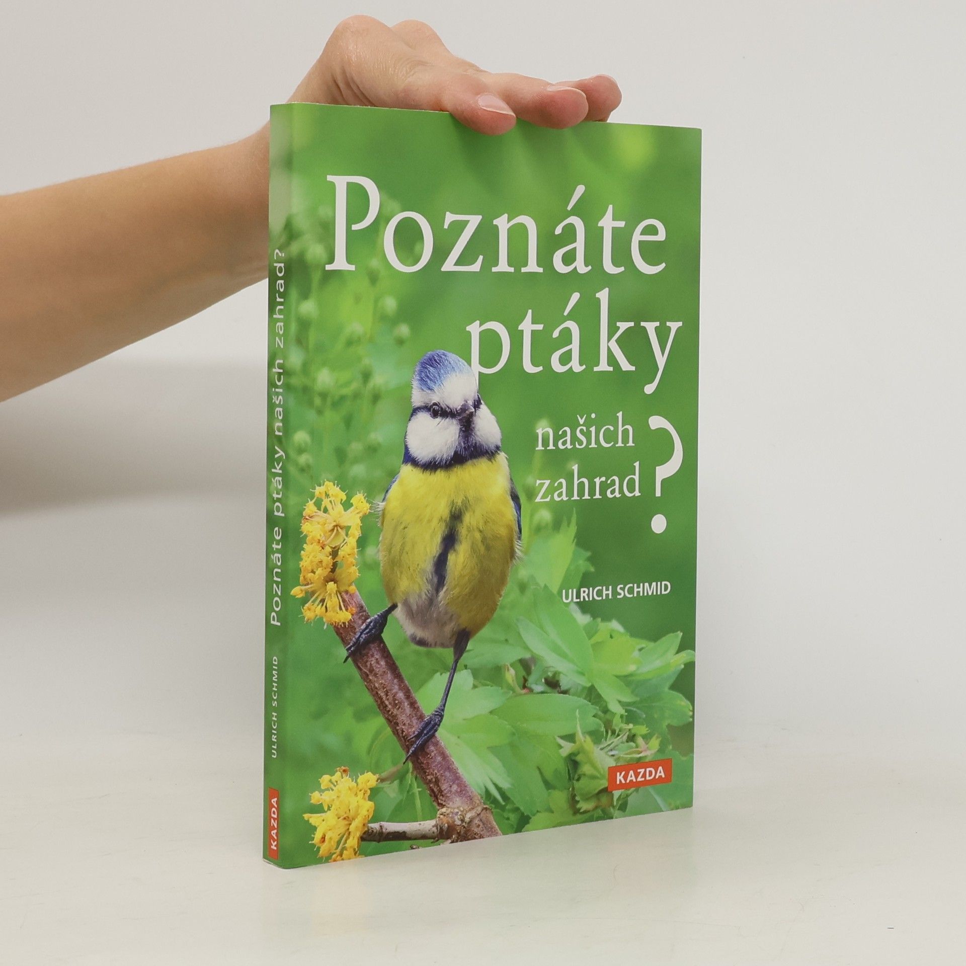 Ulrich Schmid Poznáte ptáky našich zahrad?