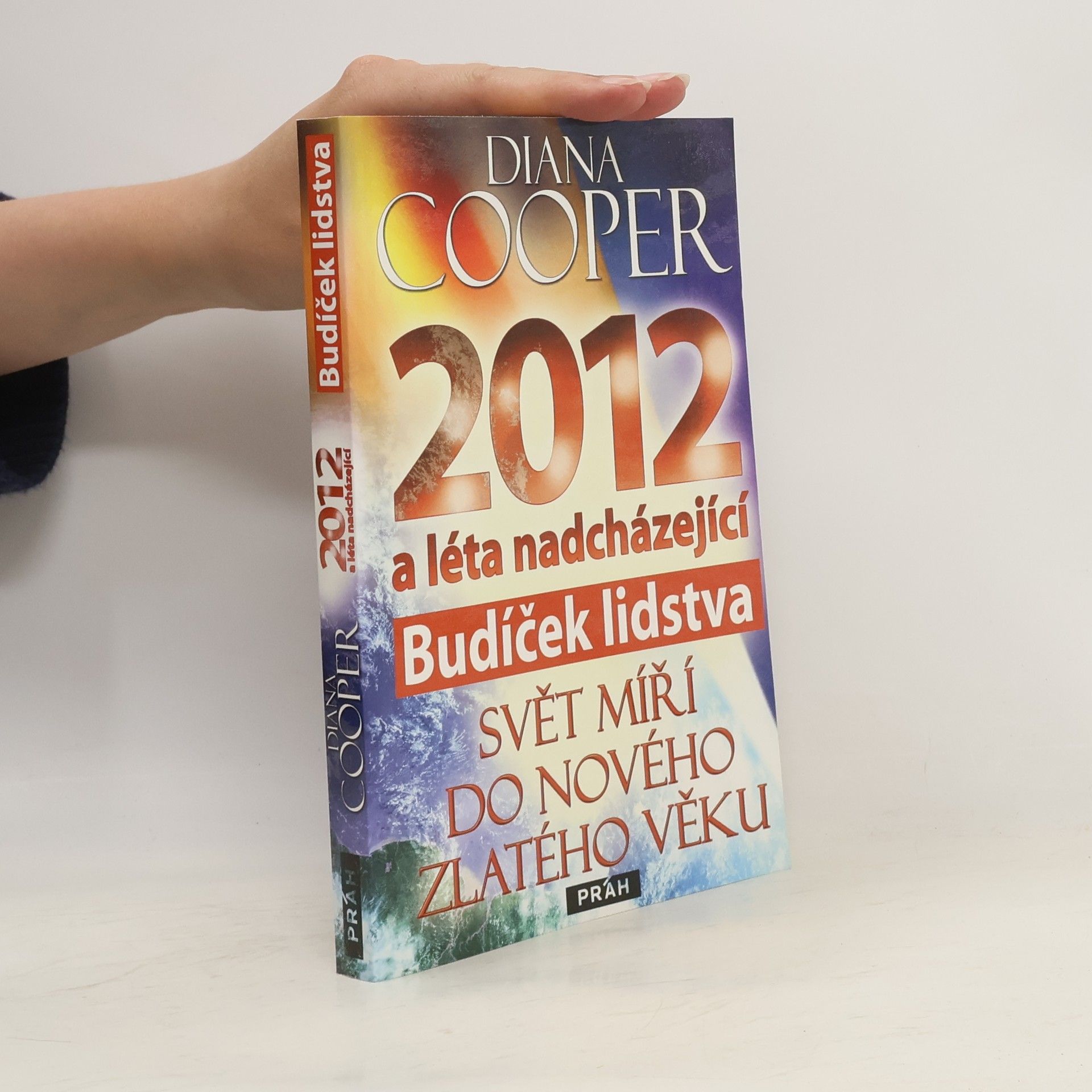 Diana Cooper 2012 a léta nadcházející : budíček lidstva