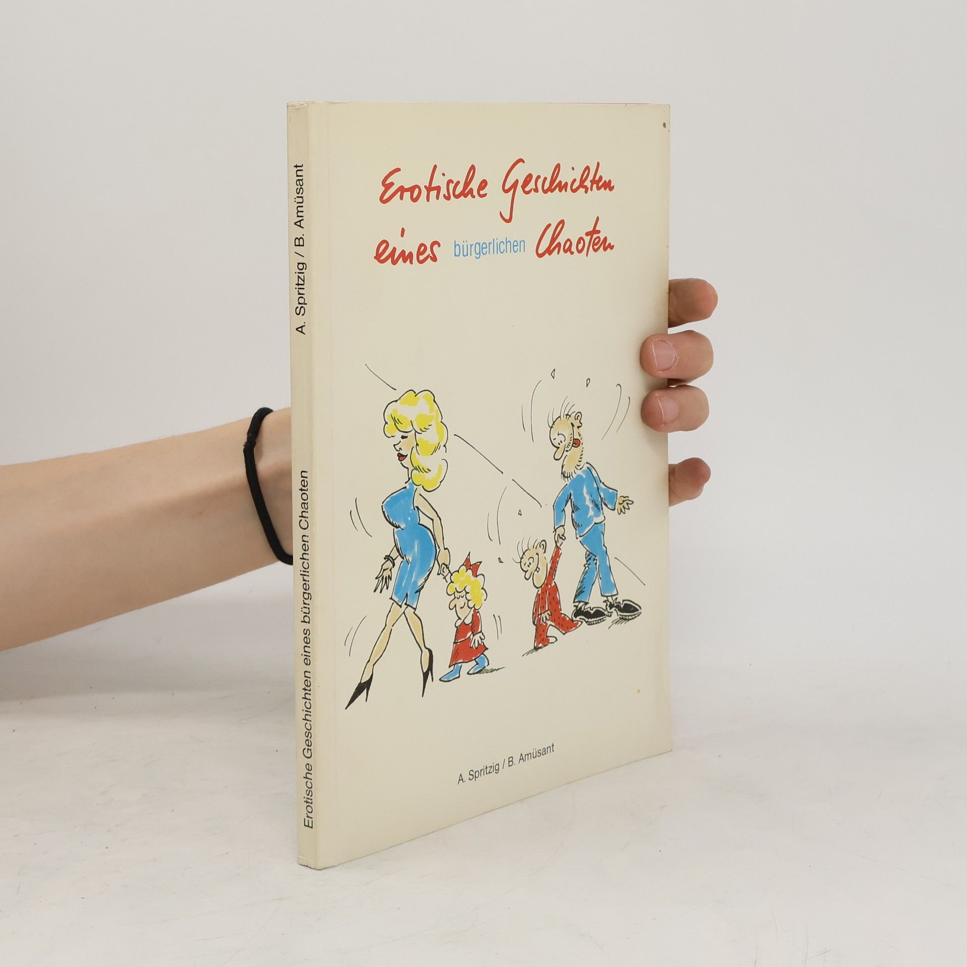 A. Spritzig Erotische Geschichten eines bürgerlichen Chaoten