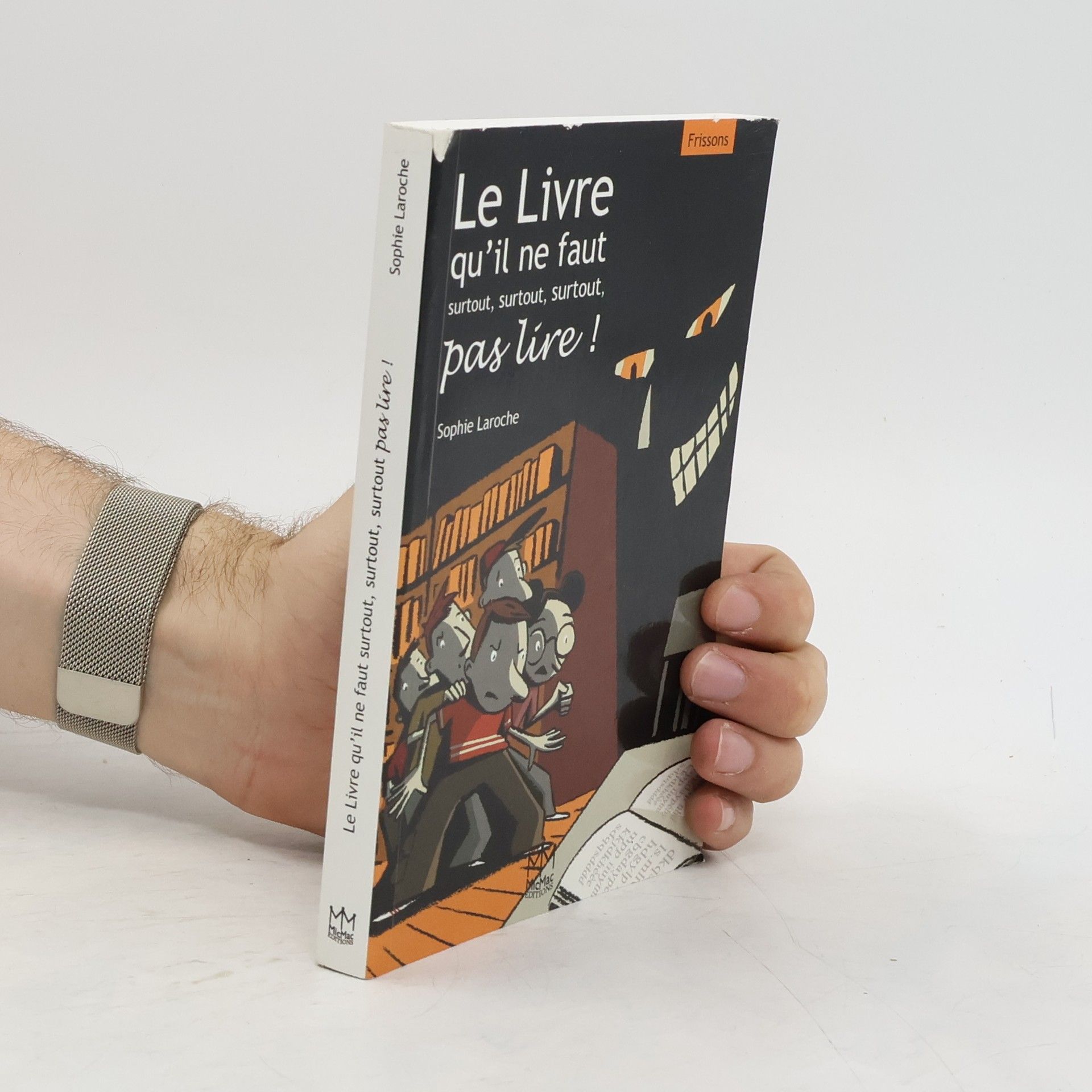 Sophie Laroche Frissons: Le livre qu'il ne faut surtout, surtout, surtout pas lire !