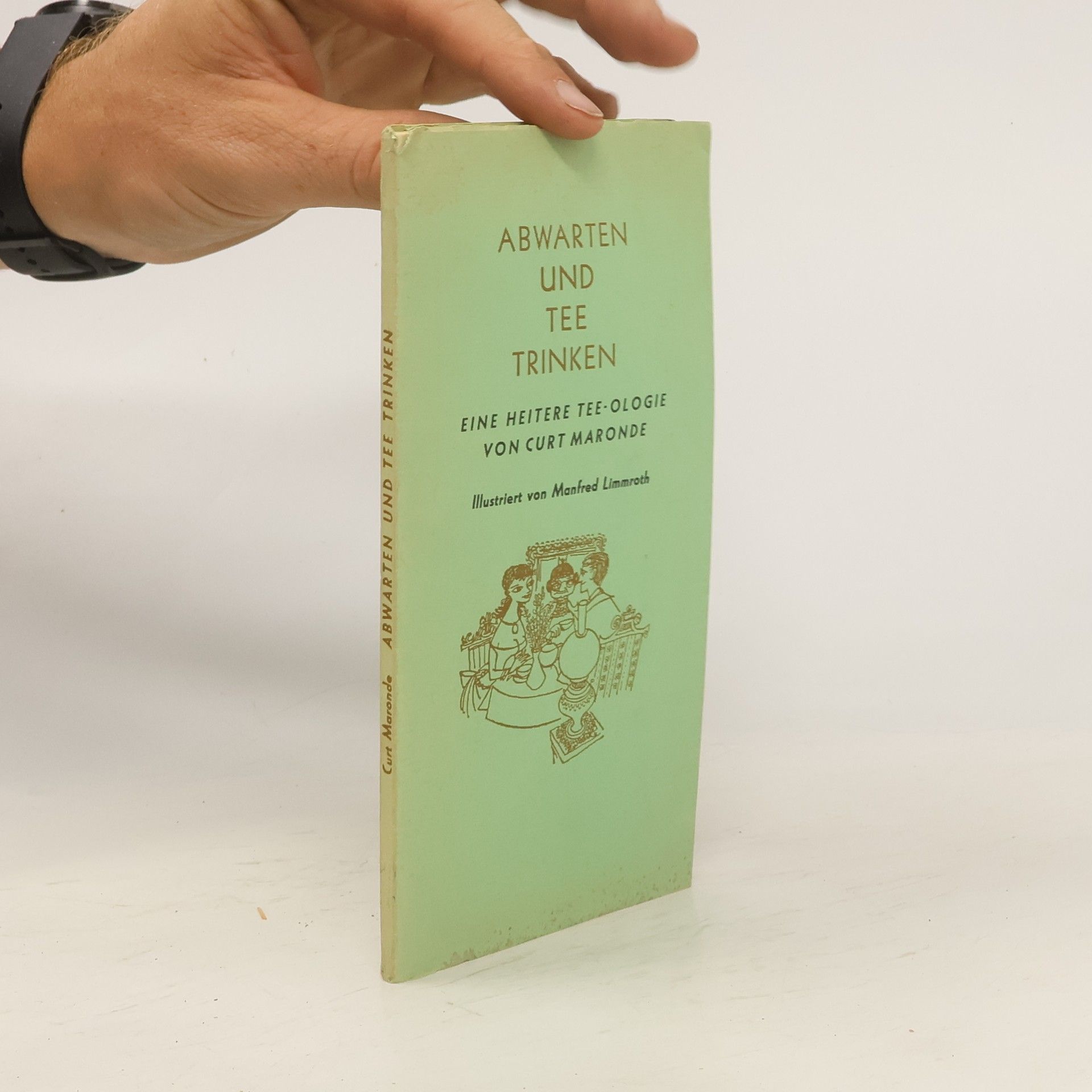 Curt Maronde Abwarten und Tee trinken: Eine heitere Tee-ologie