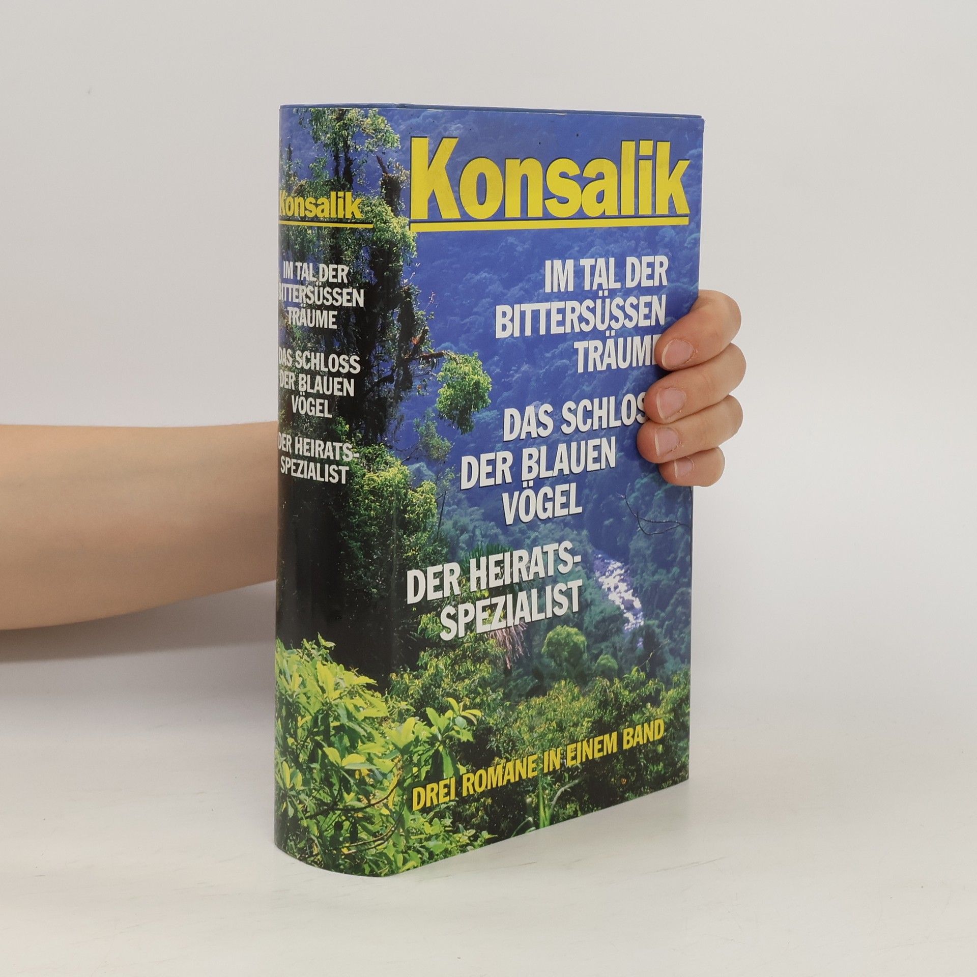Heinz G. Konsalik Im Tal der bittersussen Traume. Das Schloss der blauen Vogel. Der Heiratsspezial