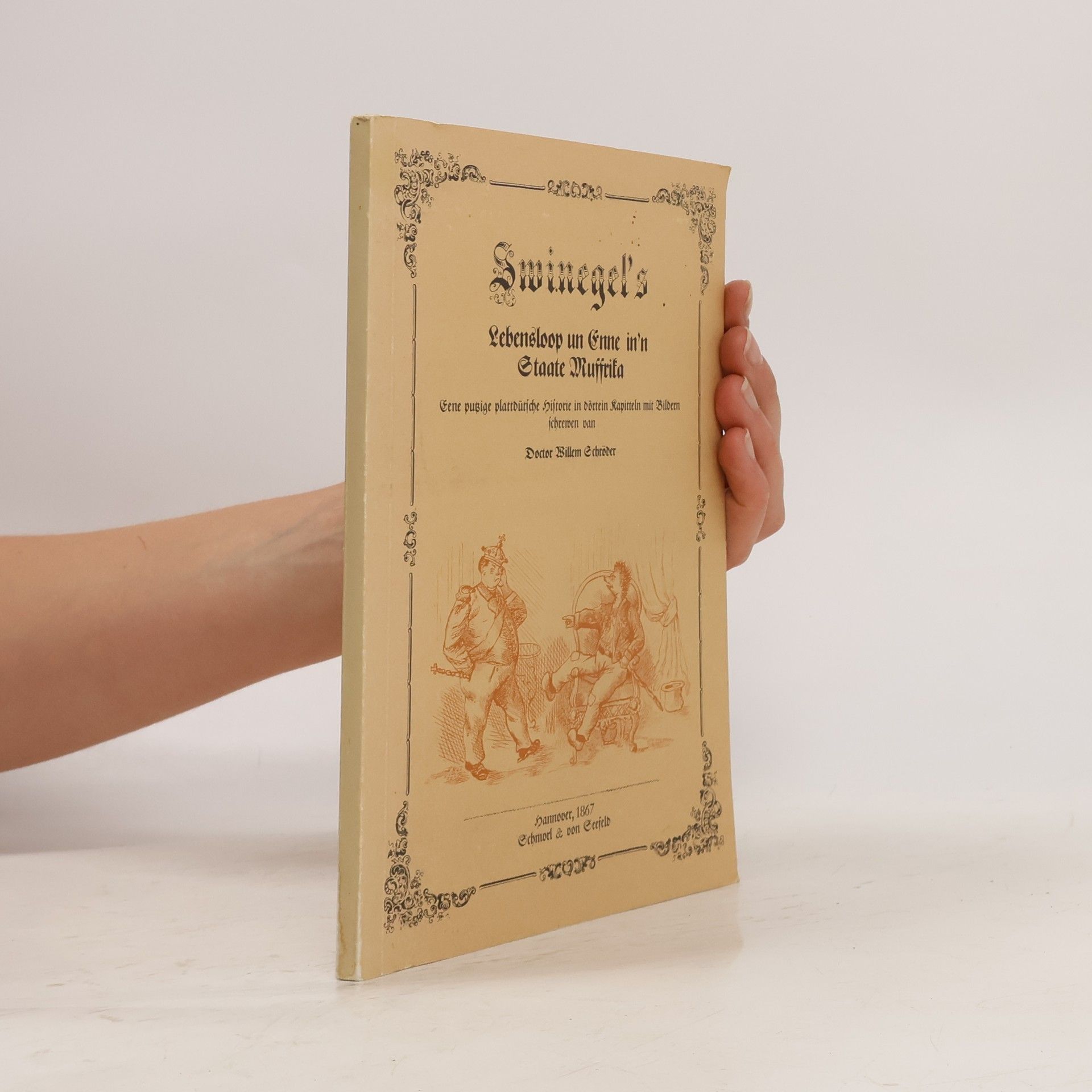 Willem Schröder Swinegel´s. Lebenslauf un Enne in'n Staate Muffrika