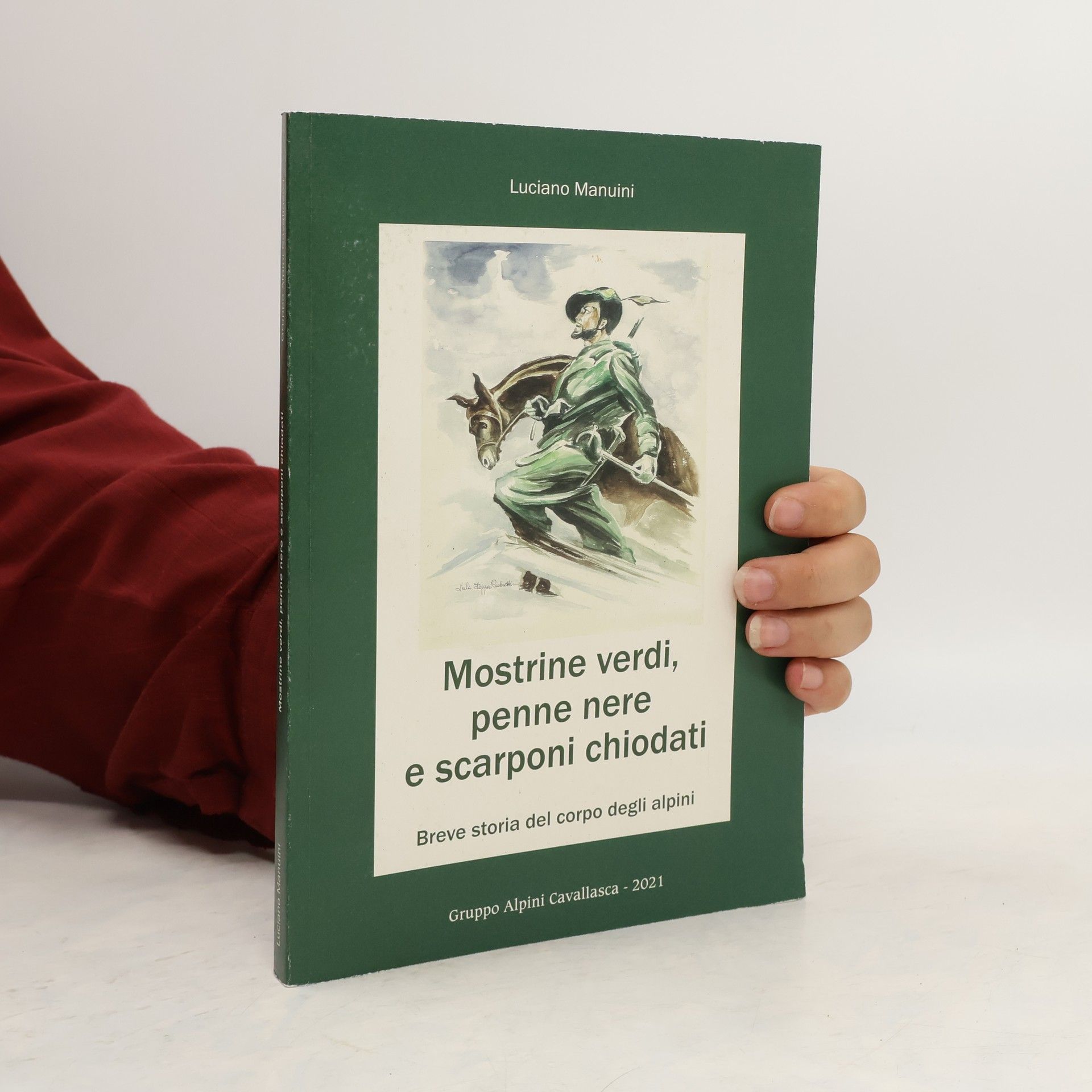 Luciano Manuini Mostrine verdi, penne nere e scarponi chiodati