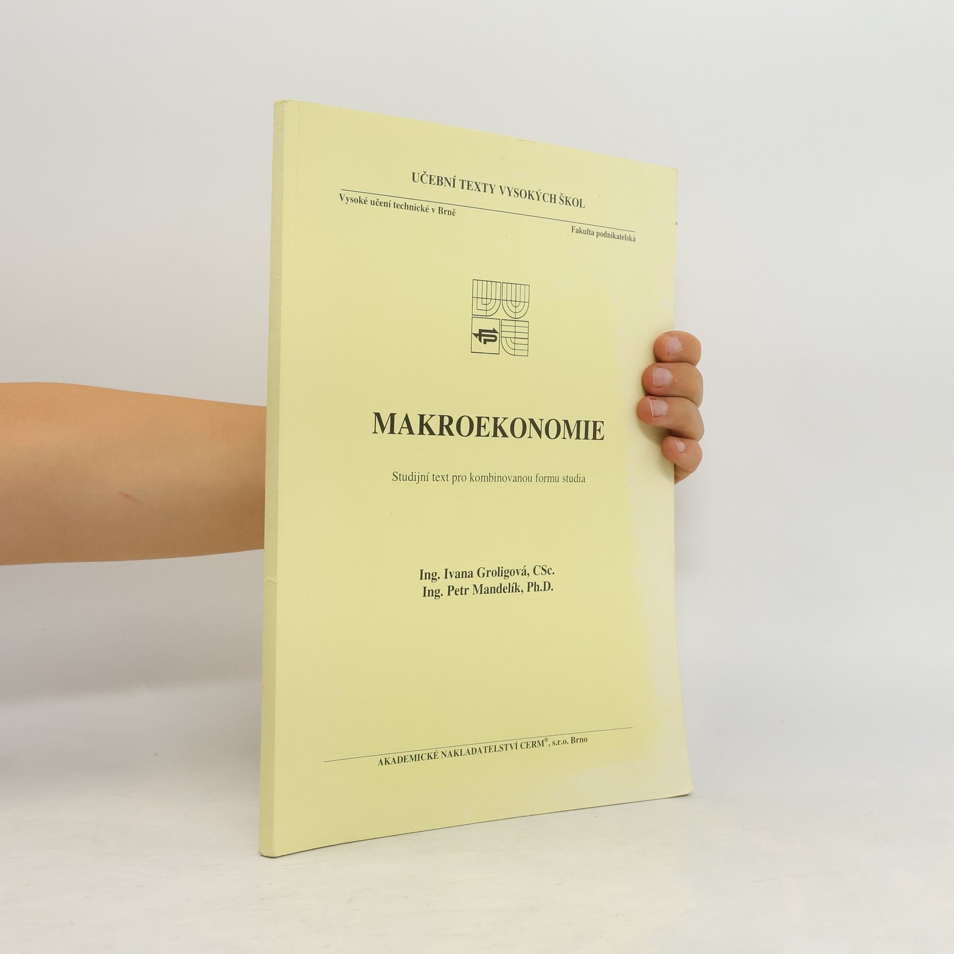 Ivana Groligová Makroekonomie: Studijní text pro kombinovanou formu studia
