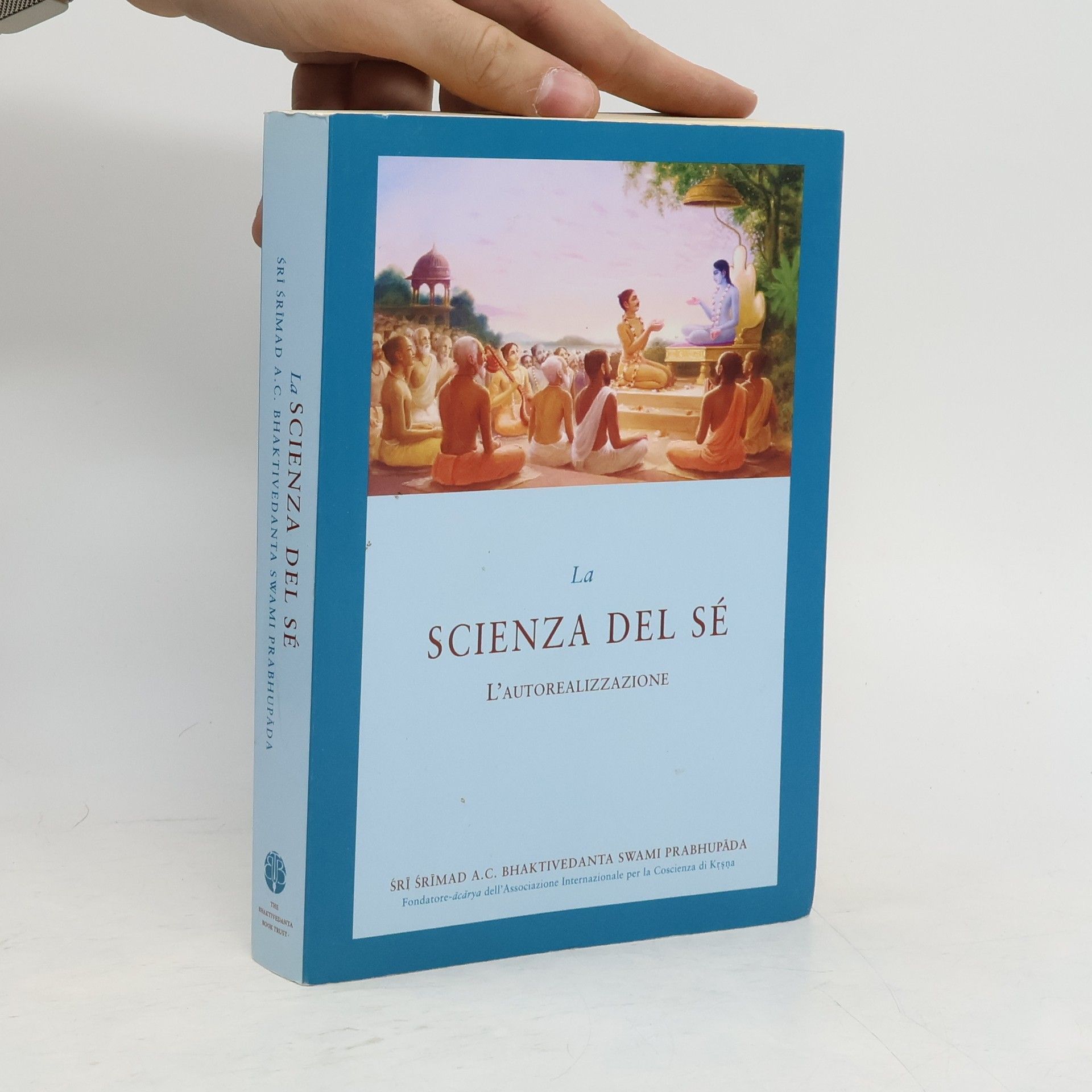 A. C. Bhaktivedanta Swami Prabhupada La Scienza Del Sé. L'Autorealizzazione