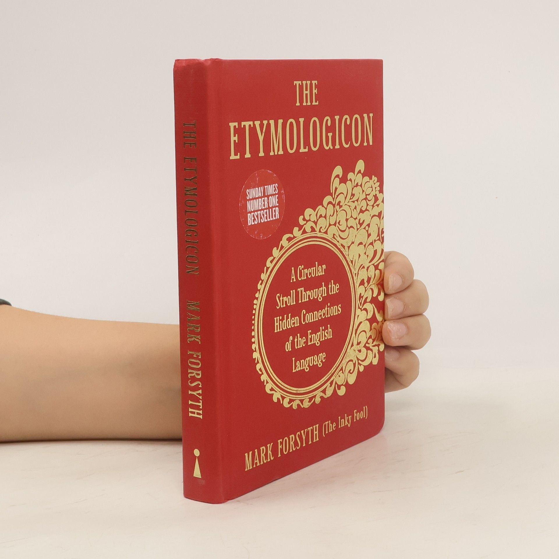 Mark Forsyth The Etymologicon: A Circular Stroll through the Hidden Connections of the English Language