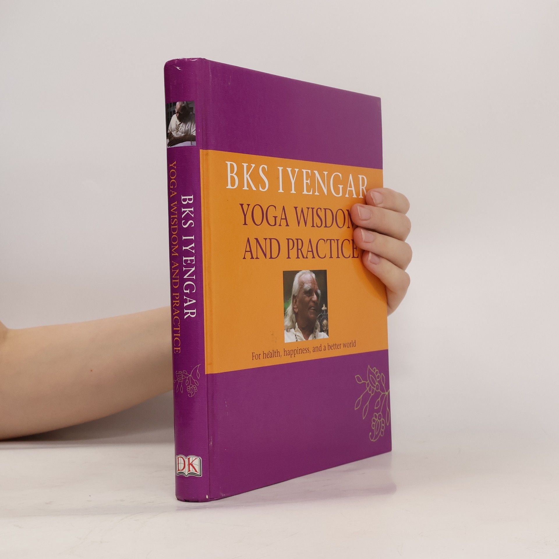 B. K. S. Iyengar Yoga Wisdom and Practice