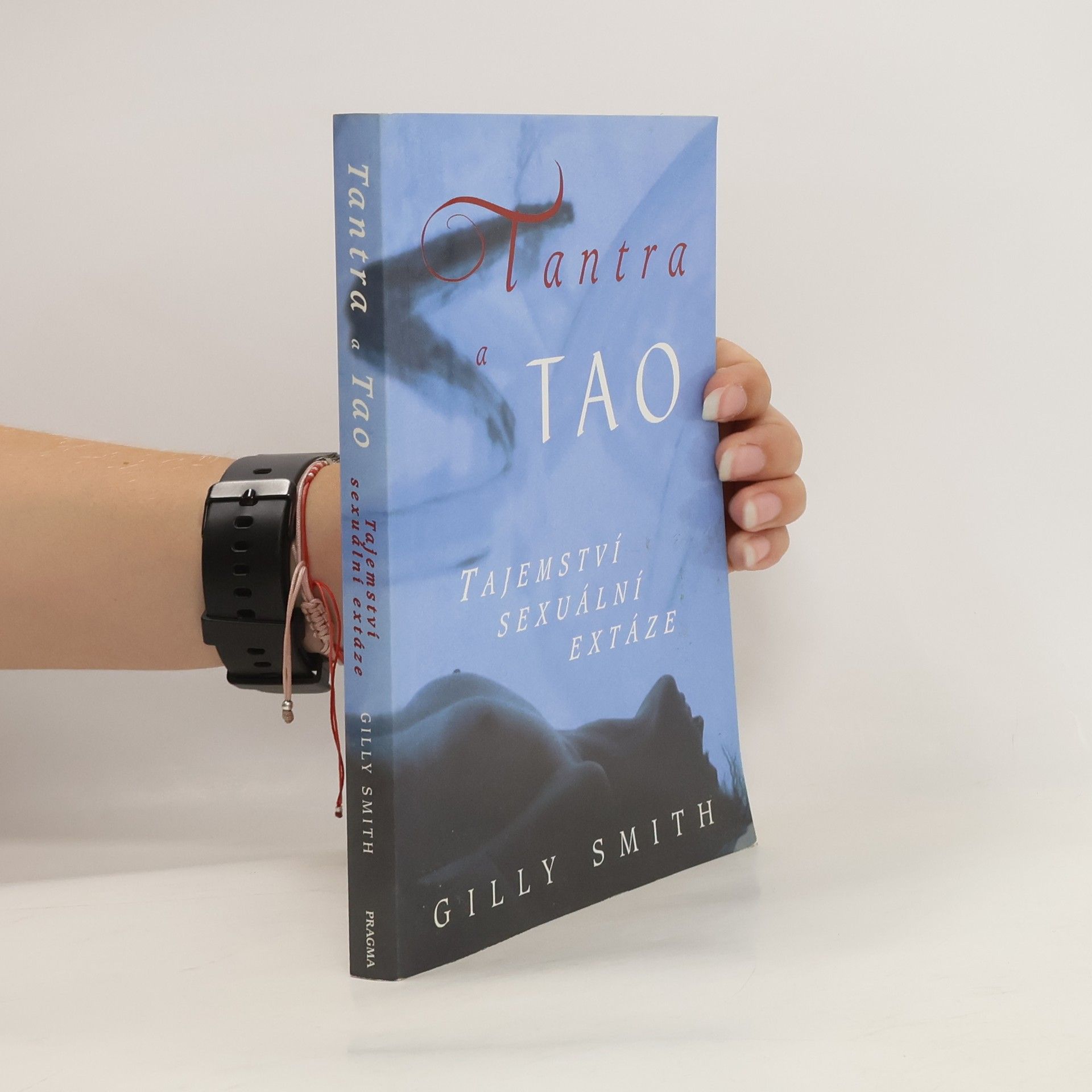 Gilly Smith Tantra a tao: Tajemství sexuální extáze