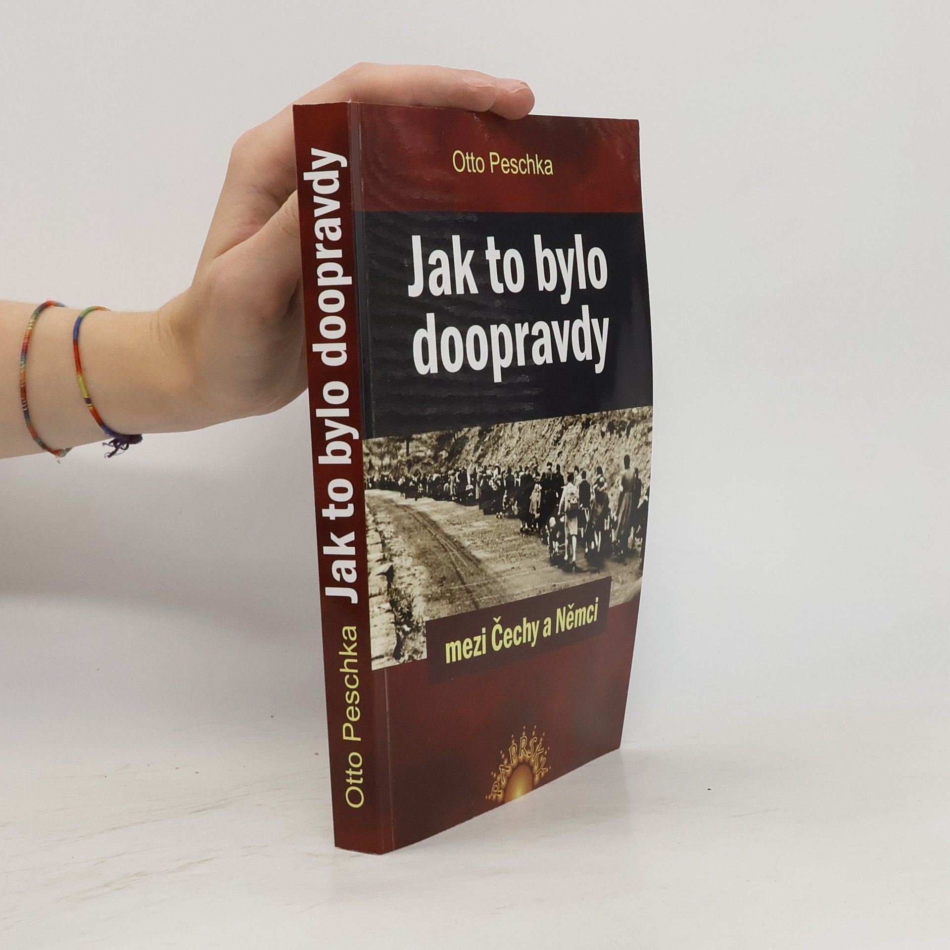 Otto Peschka Jak to bylo doopravdy mezi Čechy a Němci