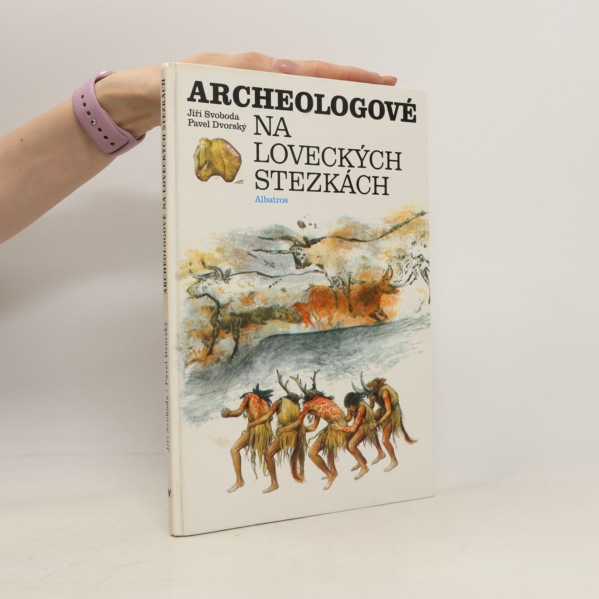 Pavel Dvorský Archeologové na loveckých stezkách