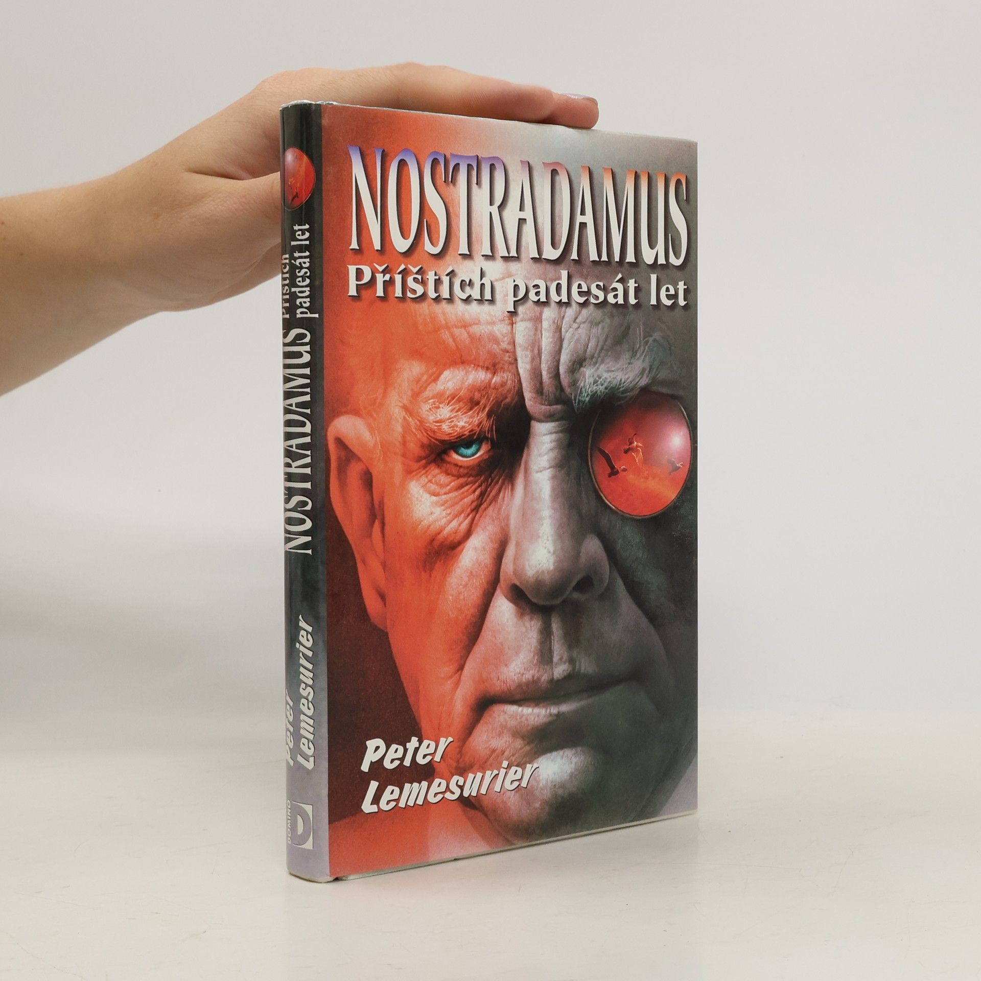 Peter Lemesurier Nostradamus. Příštích 50 let. Nový výklad