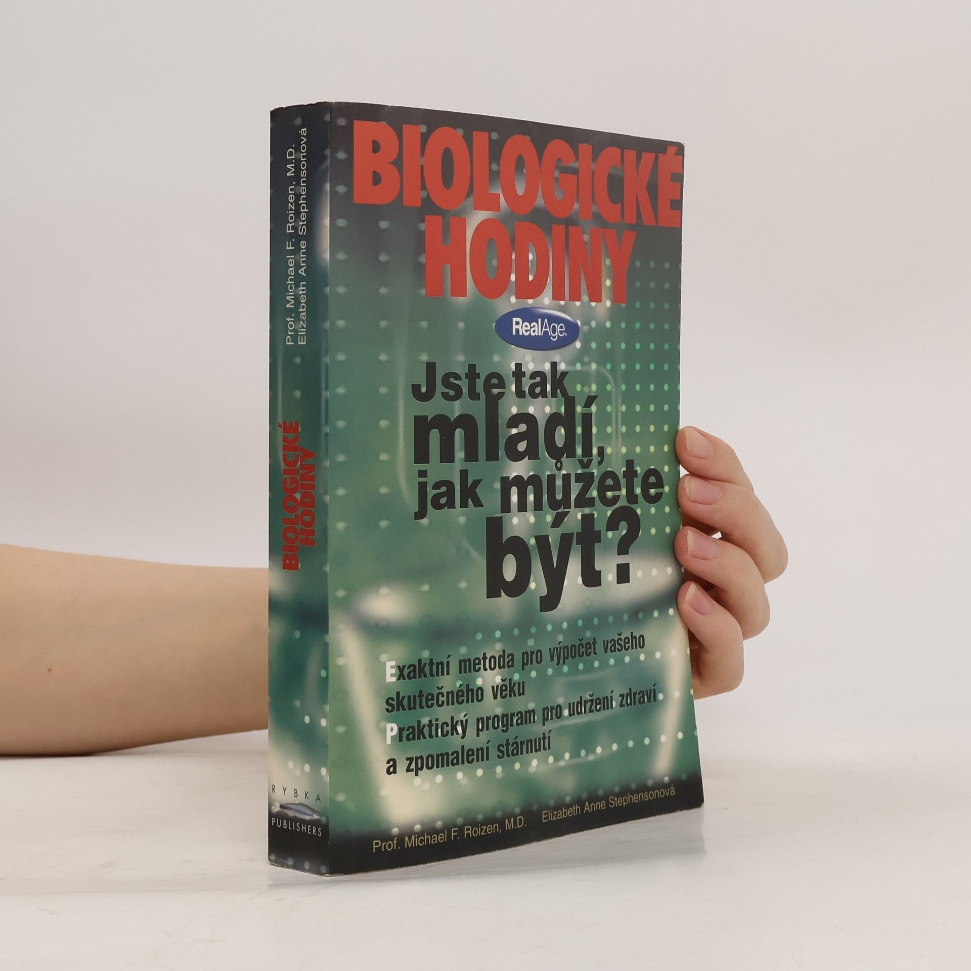 Michael F. Roizen Biologické hodiny : jste tak mladí, jak můžete být? : praktický rádce pro udržení zdraví a zpomalení stárnutí