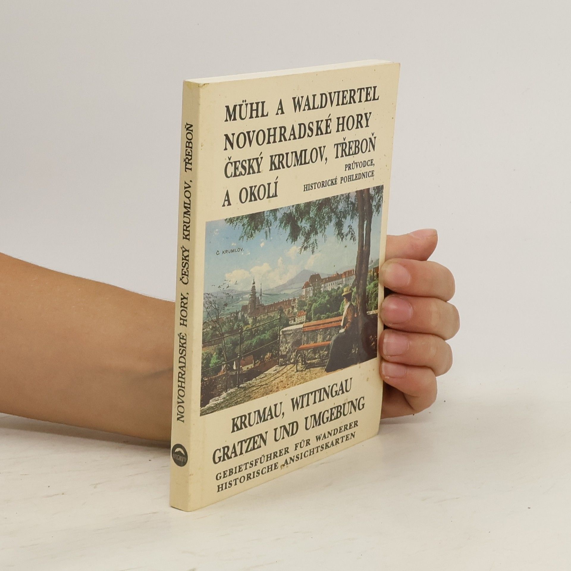 Eduard Kočárek Mühl a Waldviertel, Novohradské hory, Český Krumlov, Třeboň a okolí. Krumau, Wittingau, Gratzen und Umgebung