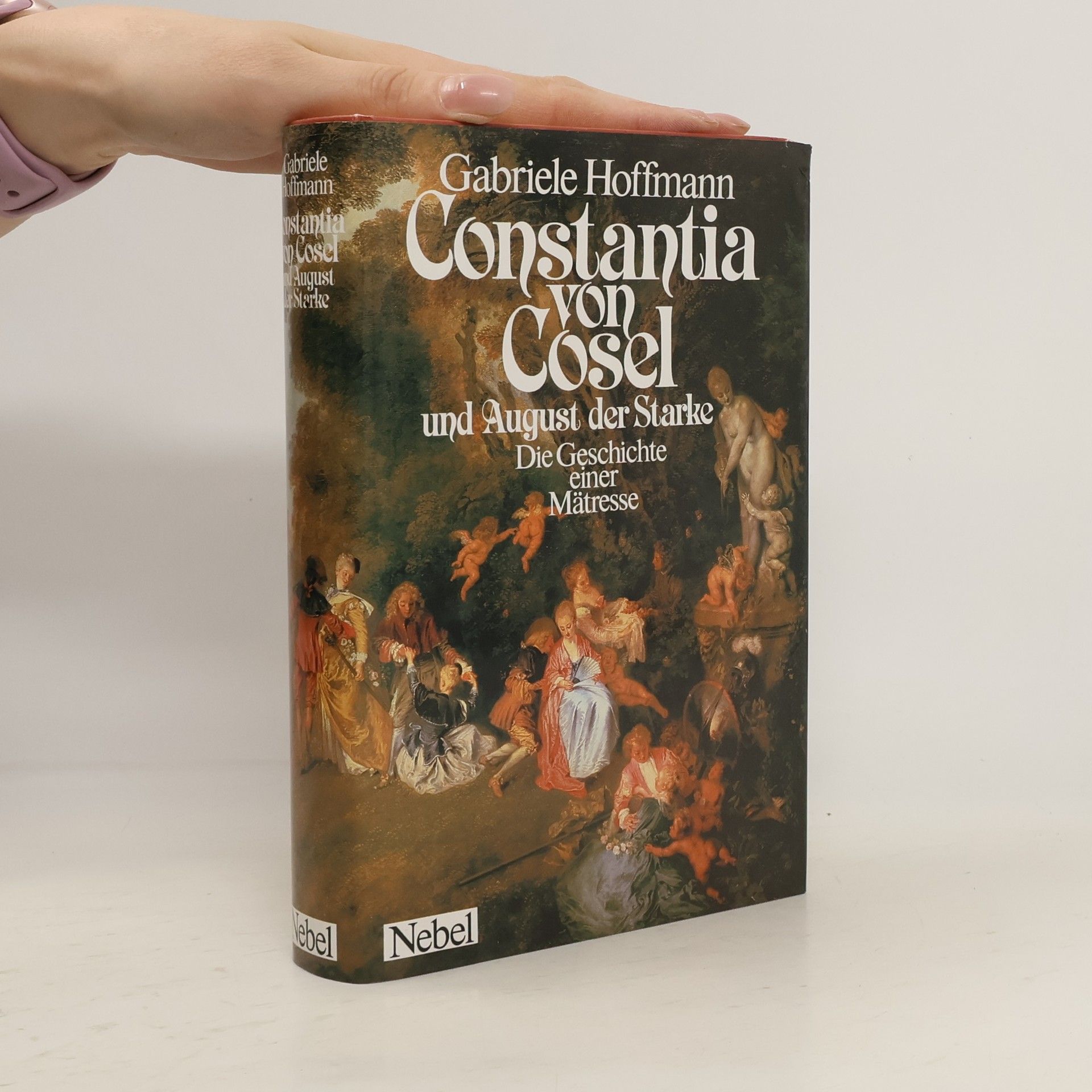 Gabriele Hoffmann Constantia von Cosel und August der Starke. Die Geschichte einer Mätresse