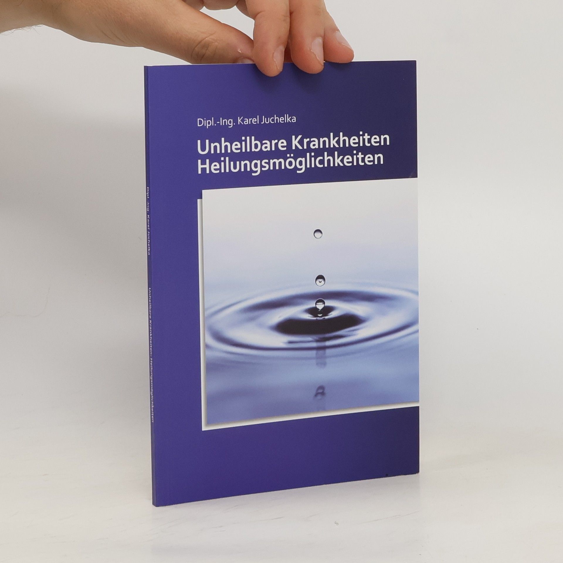 Karel Juchelka Unheilbare Krankheiten. Heilungmöglichkeiten