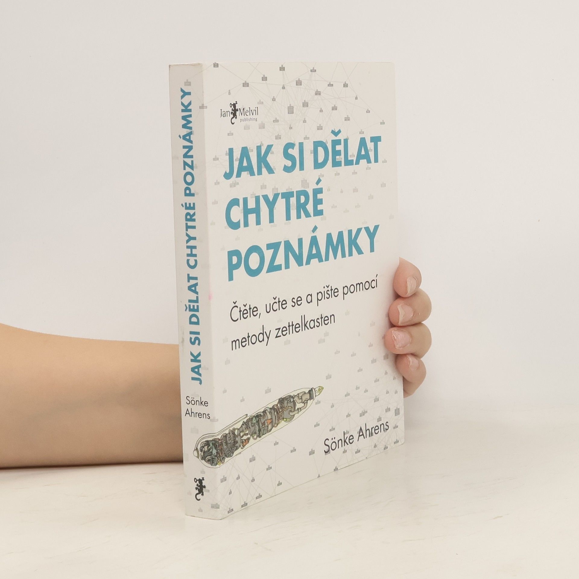 Sönke Ahrens Jak si dělat chytré poznámky : čtěte, pište a přemýšlejte s pomocí legendární metody zettelkasten