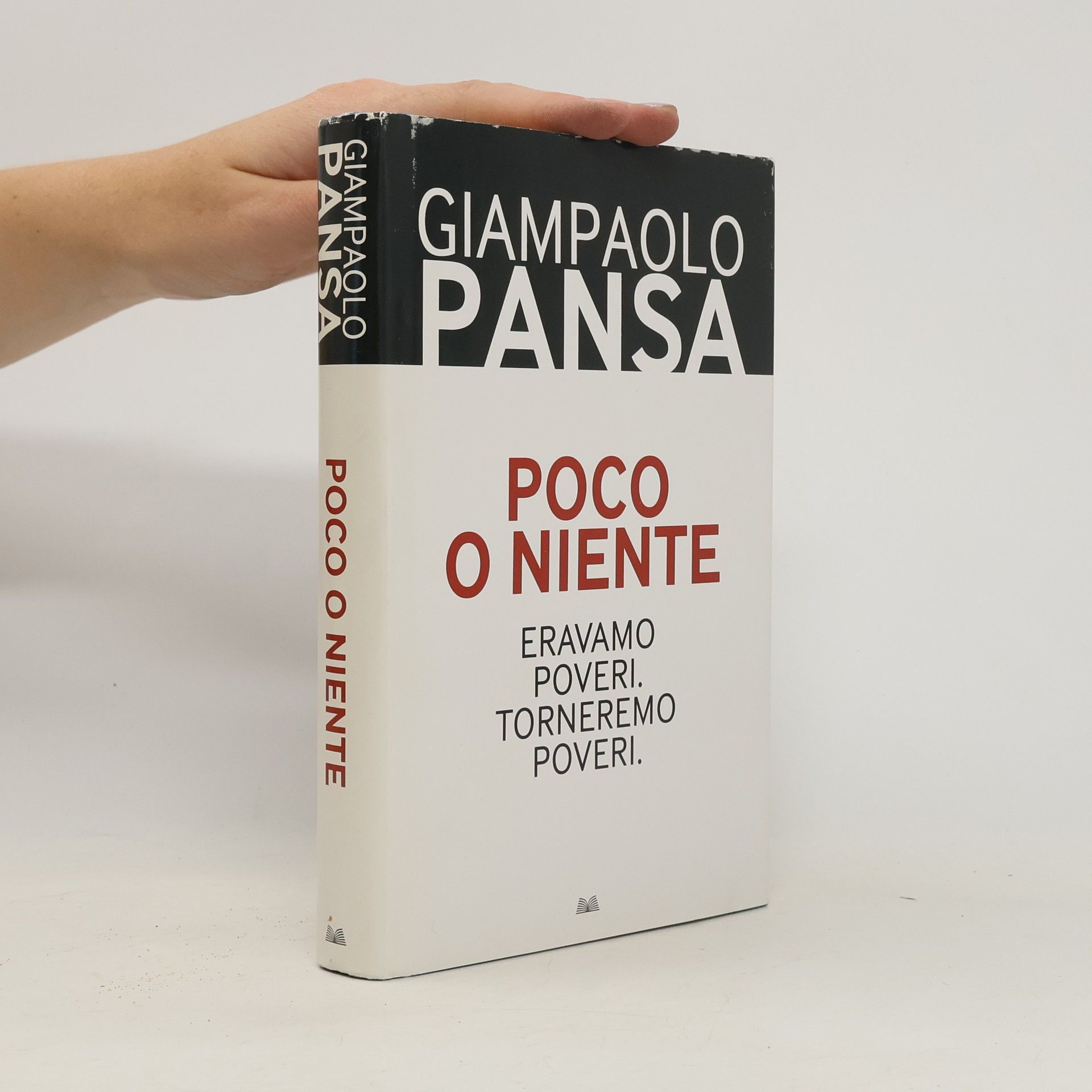 Giampaolo Pansa Poco o niente: Eravamo poveri. Torneremo poveri