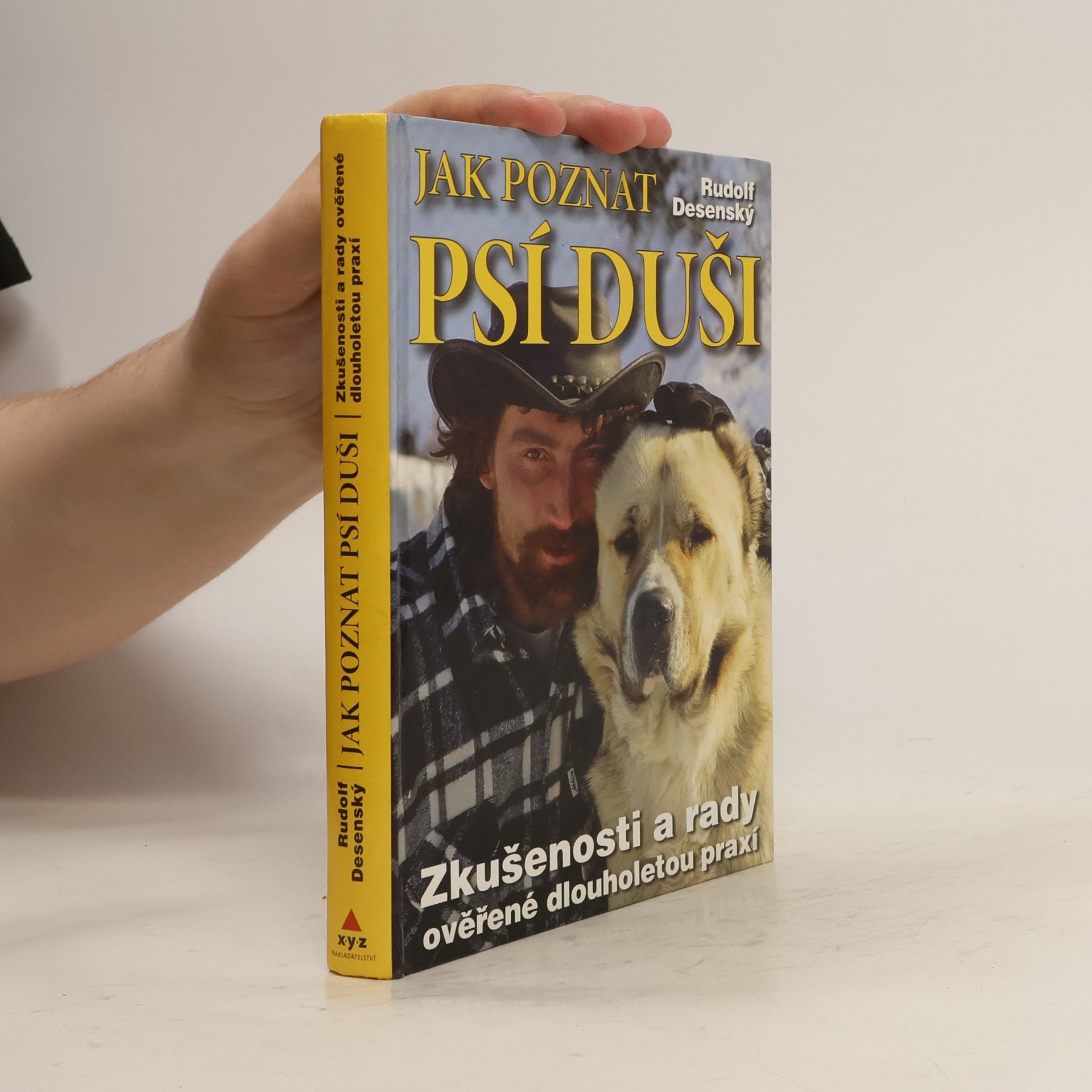 Rudolf Desenský Jak poznat psí duši: Zkušenosti a rady ověřené dlouholetou praxí