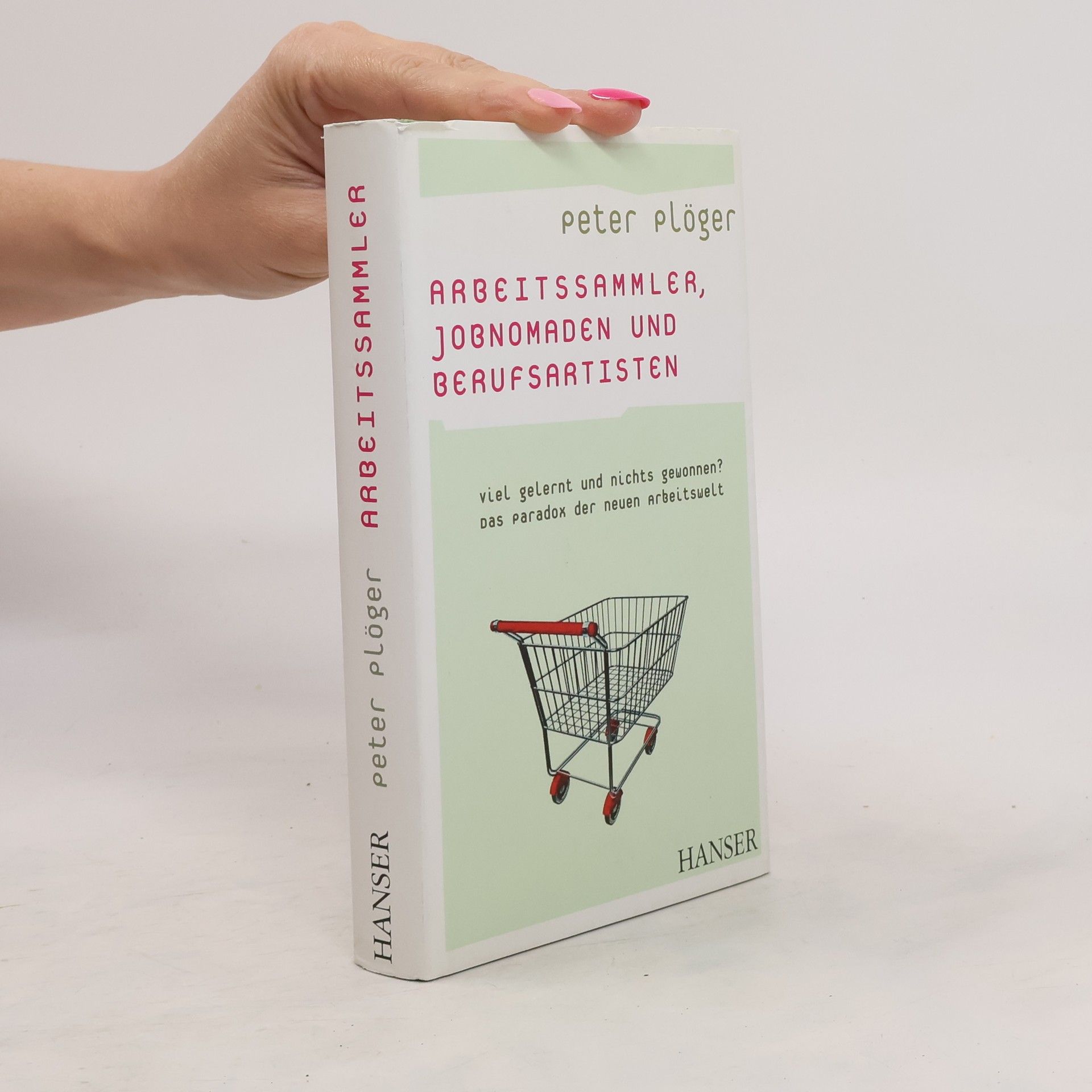 Peter Plöger Arbeitssammler, Jobnormaden und Berufsartisten