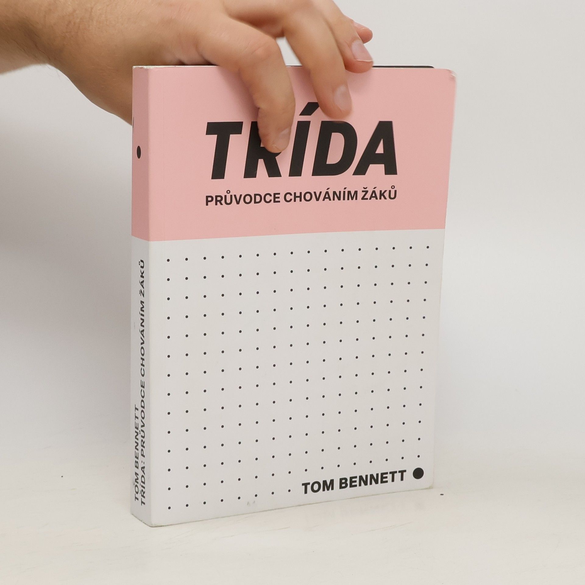 Tom Bennett Třída - průvodce chováním žáků