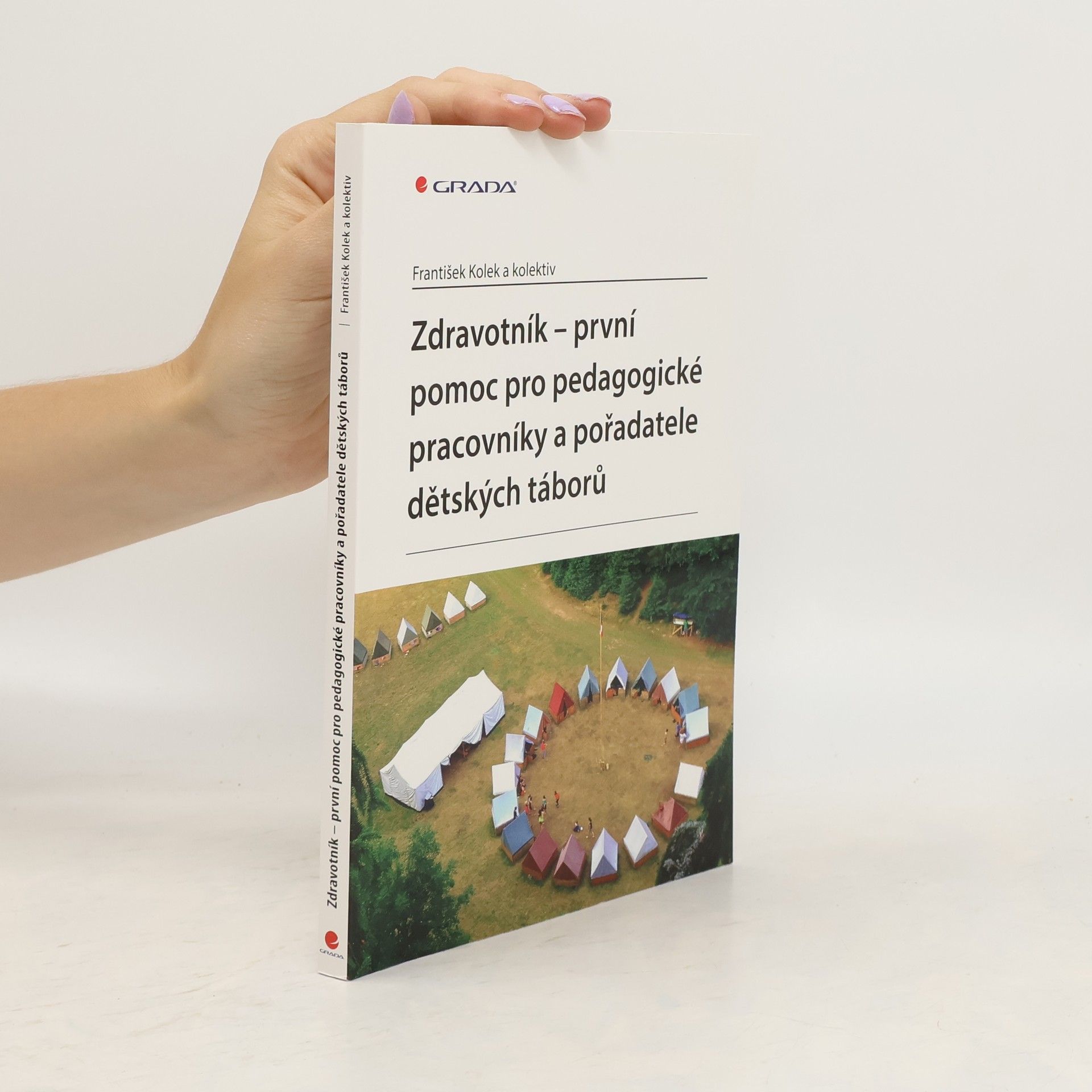 František Kolek Zdravotník - první pomoc pro pedagogické pracovníky a pořadatele dětských táborů