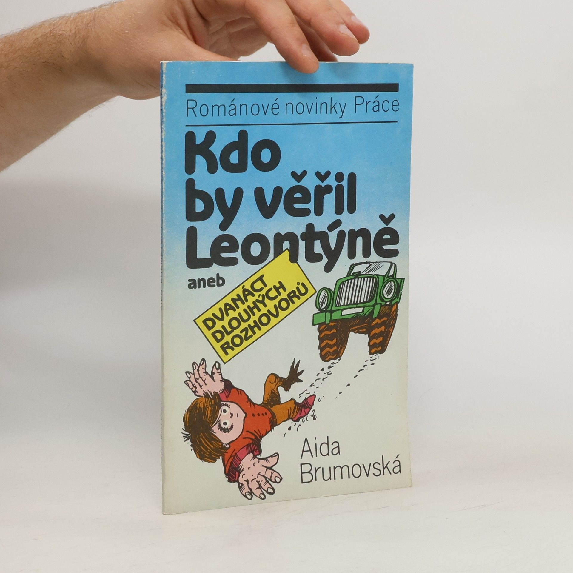 Aida Brumovská Kdo by věřil Leontýně aneb Dvanáct dlouhých rozhovorů