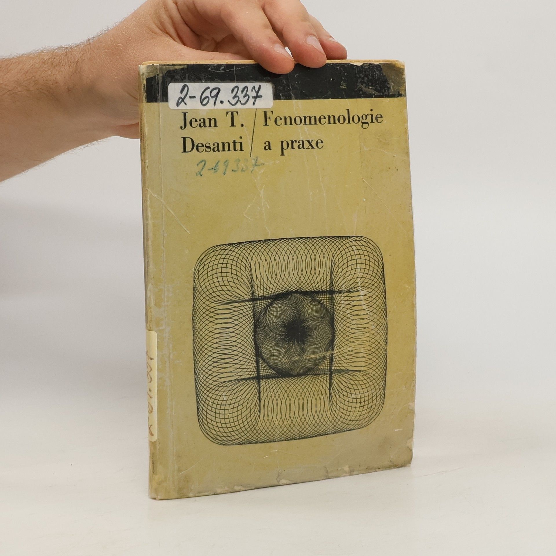 JeanToussaint Desanti Fenomenologie a praxe