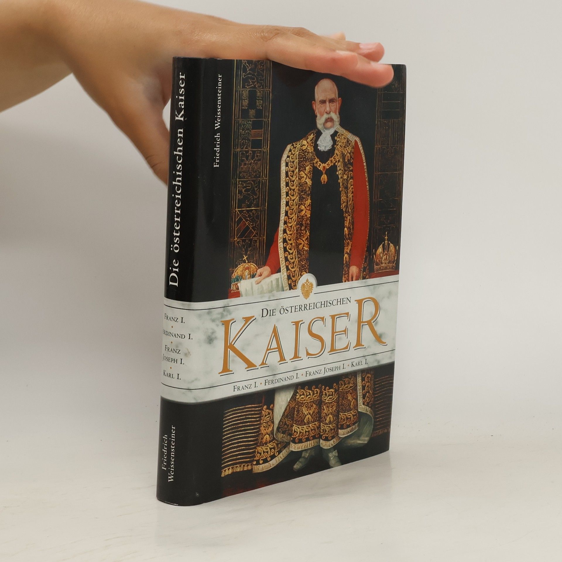 Friedrich Weissensteiner Die österreichischen Kaiser