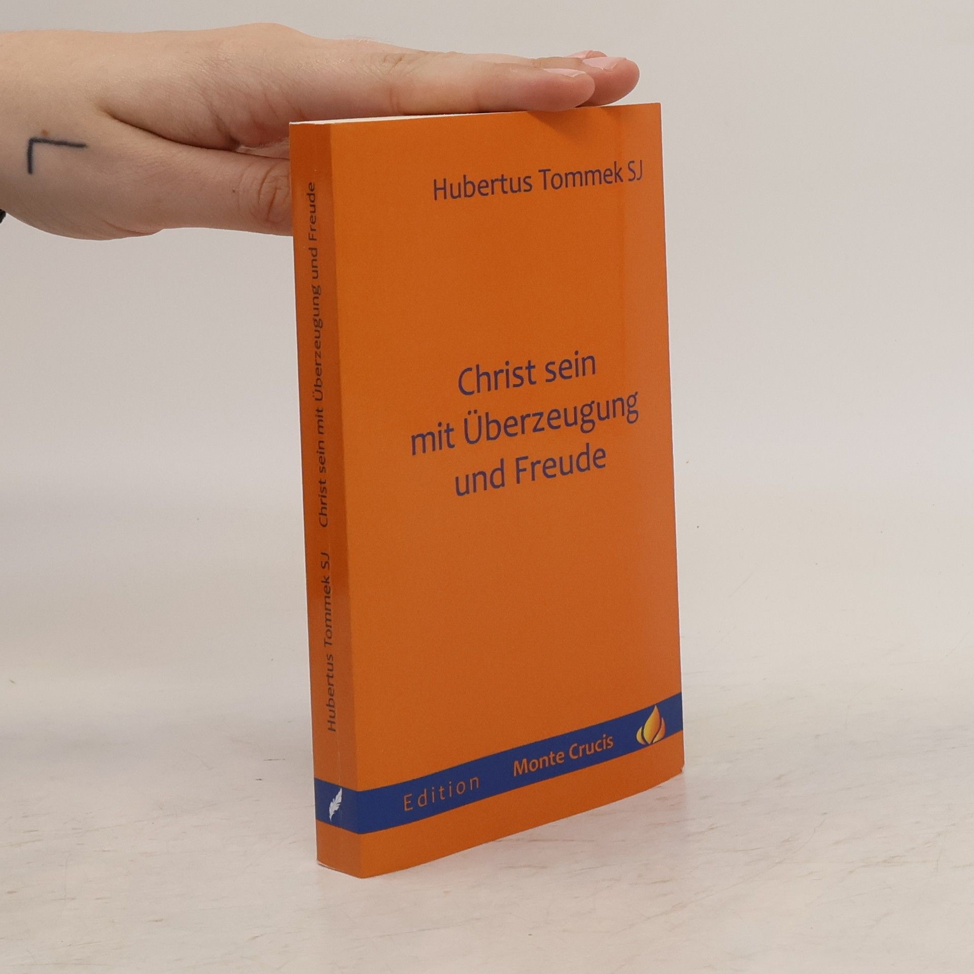 Hubertus Tommek Christ sein mit Überzeugung und Freude