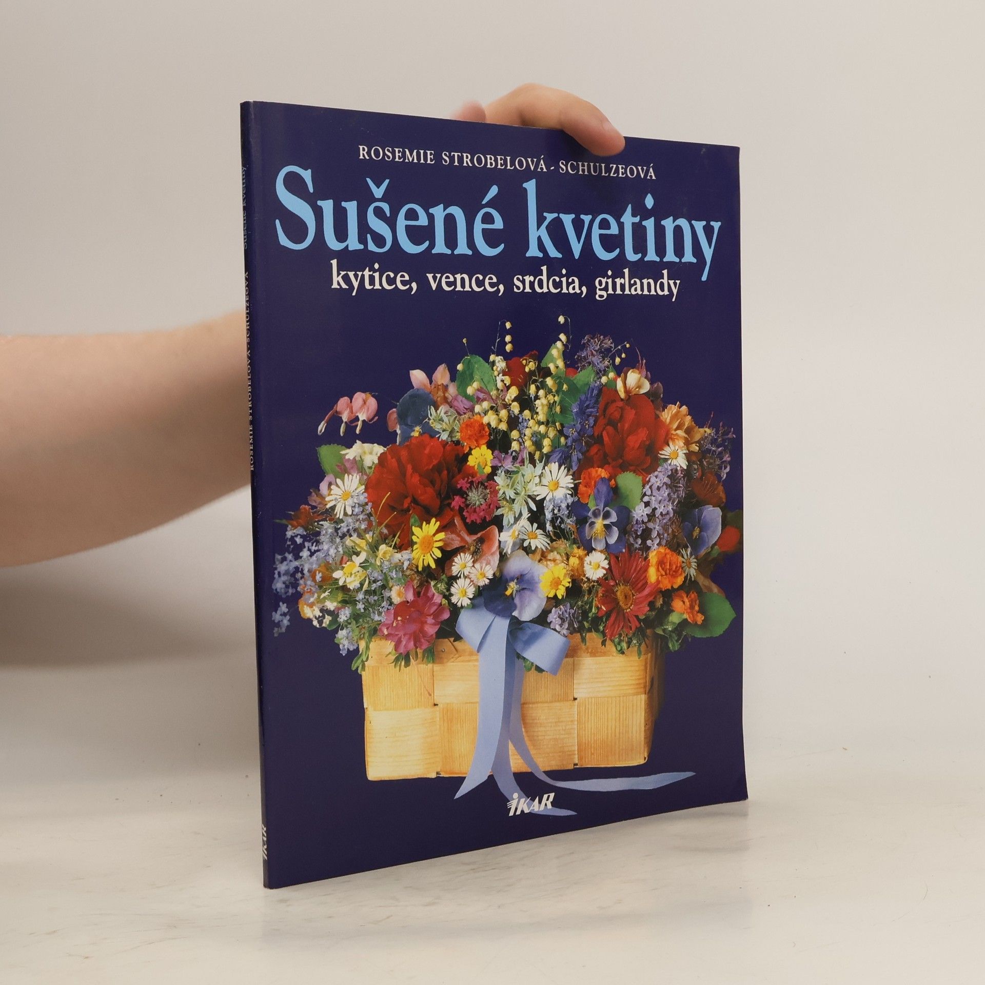 Rosemie Strobel-Schulze Sušené kvetiny: kytice, vence, srdcia, girlandy