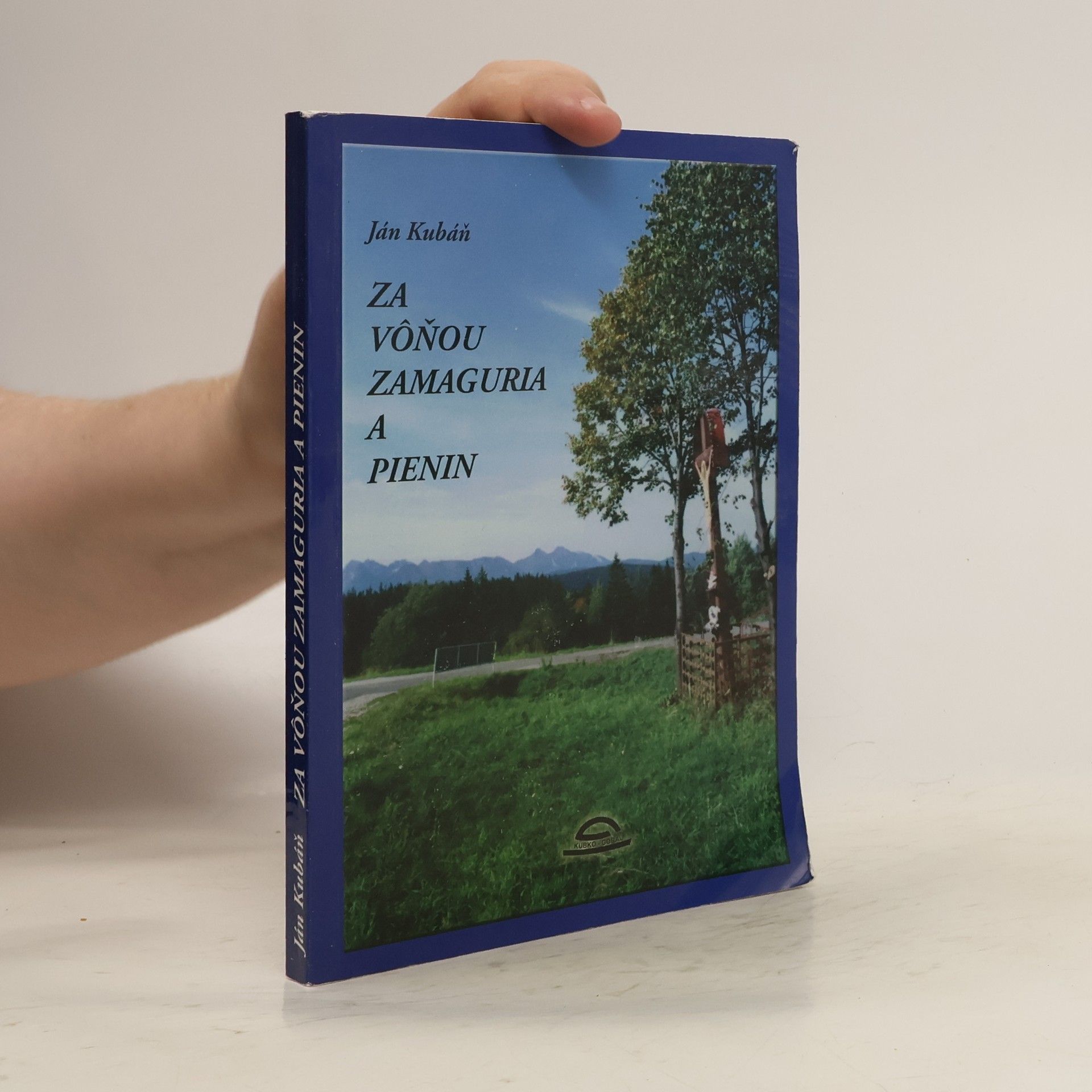 Vydavateľstvo Kubko - Goral Za vôňou Zamaguria a Pienin