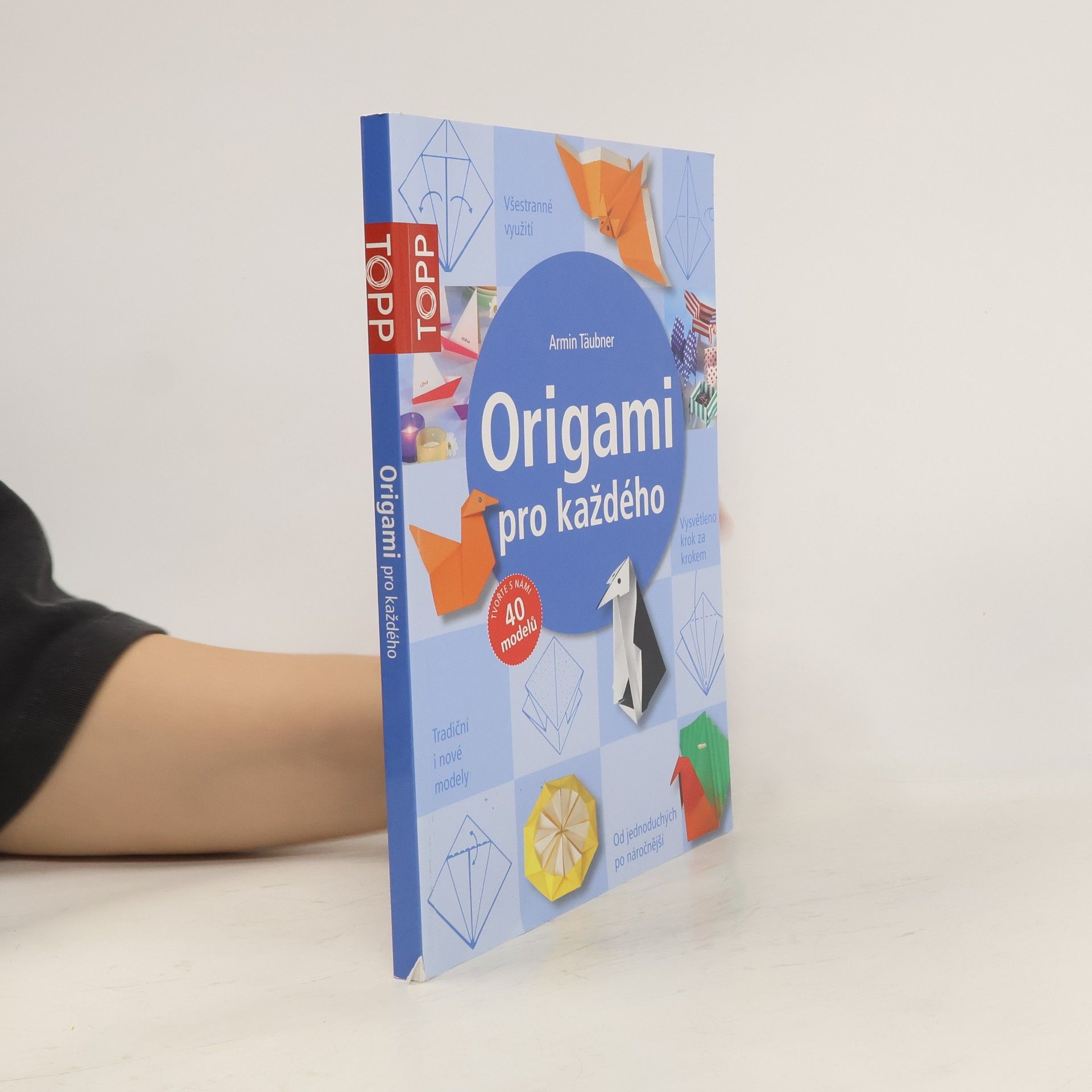 Armin Täubner Origami pro každého : od jednoduchých po náročnější