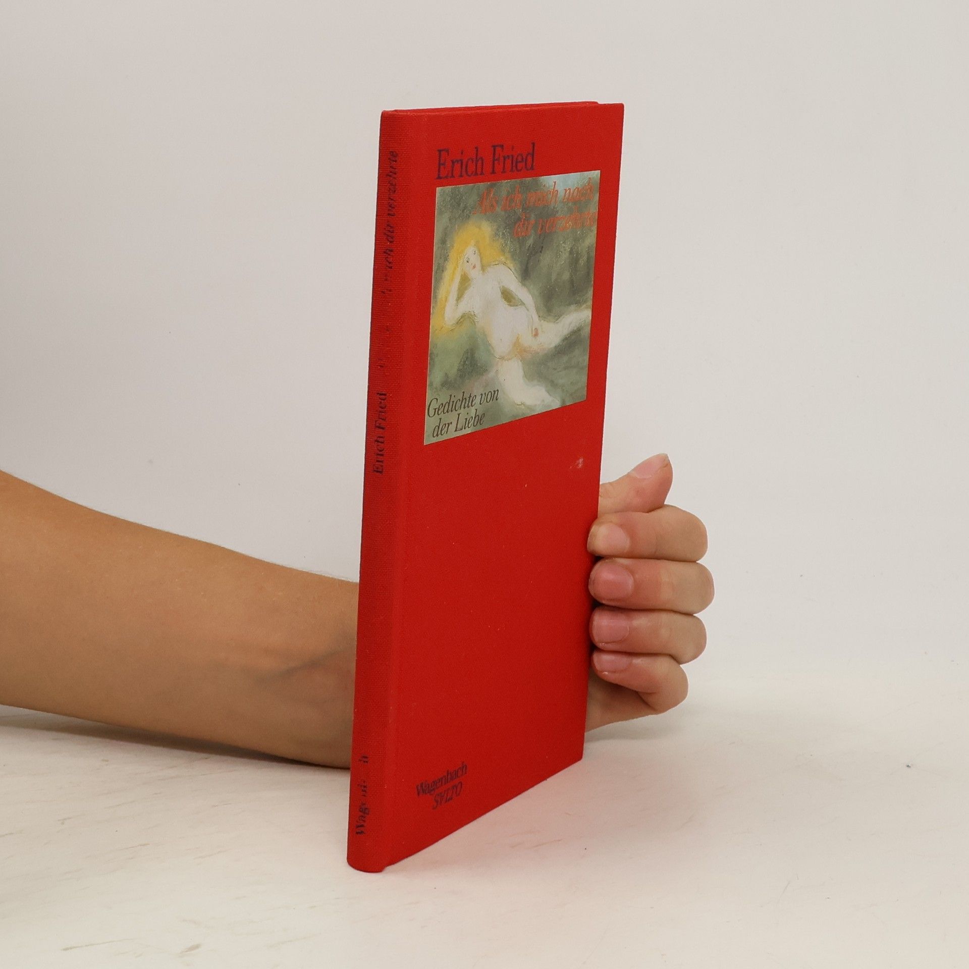 Erich Fried Als ich mich nach dir verzehrte
