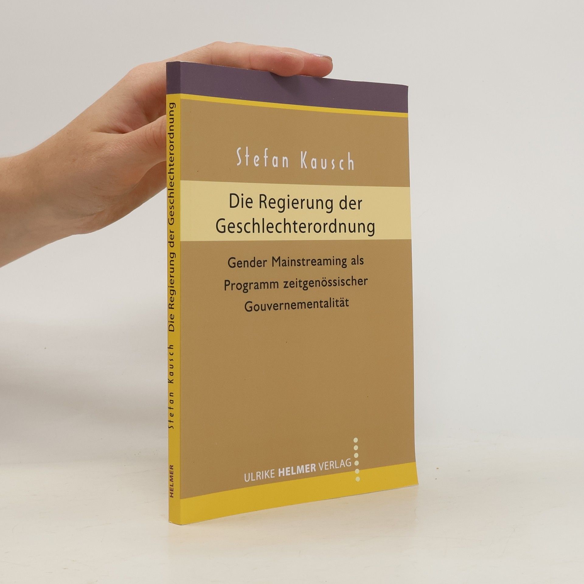 Stefan Kausch Die Regierung der Geschlechterordnung