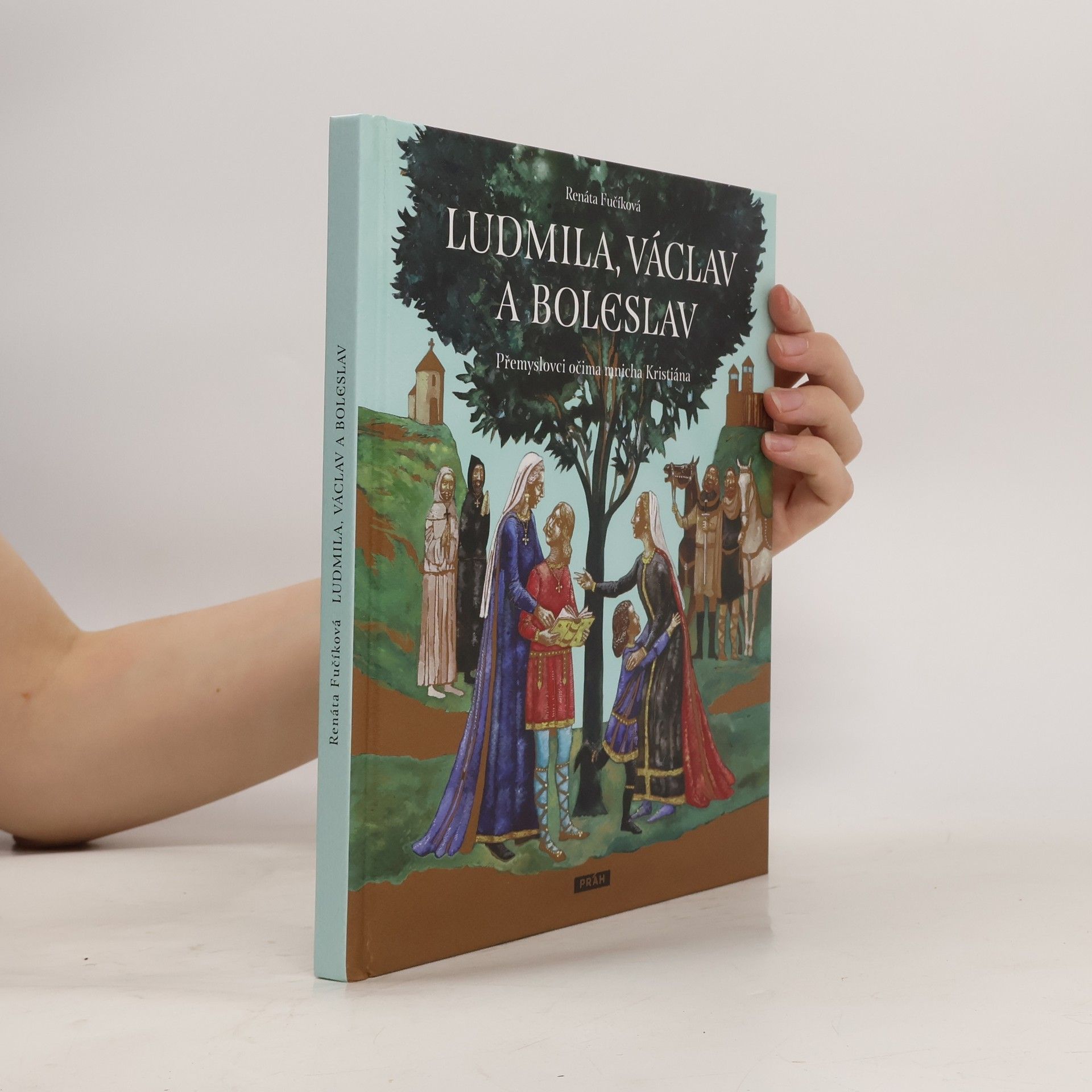 Renáta Fučíková Ludmila, Václav a Boleslav. Přemyslovci očima mnicha Kristiána