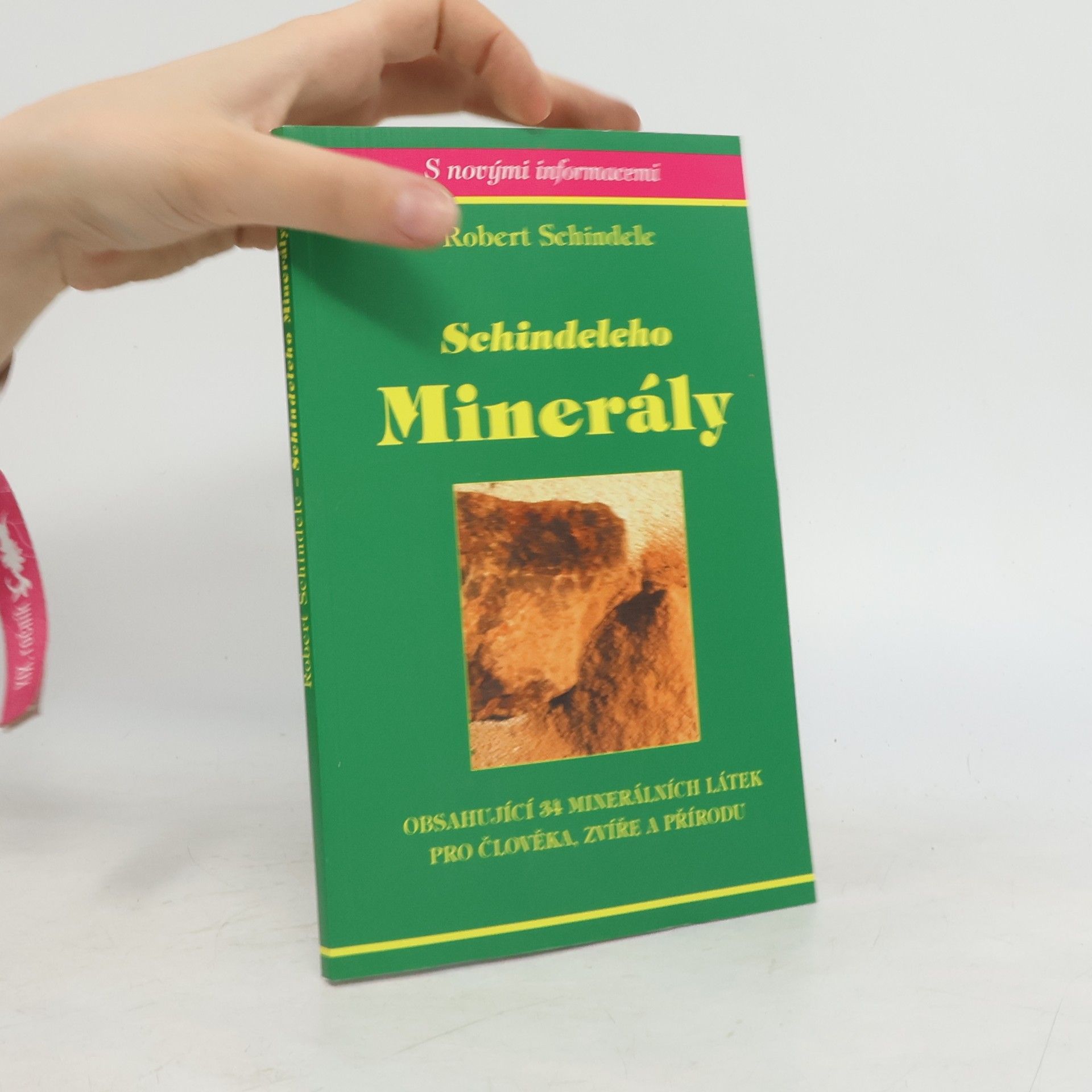 Robert Schindele Schindeleho minerály : obsahující 34 minerálních látek pro člověka, zvíře a přírodu