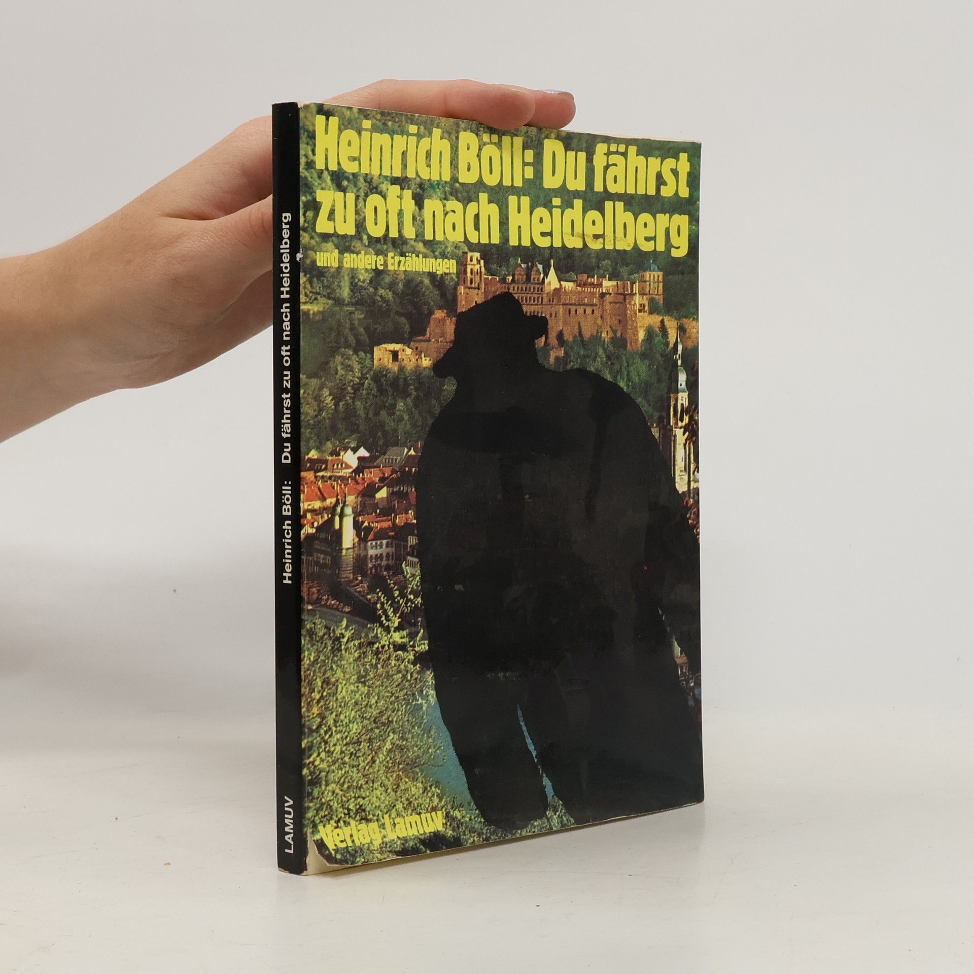 Heinrich Böll Du fährst zu oft nach Heidelberg