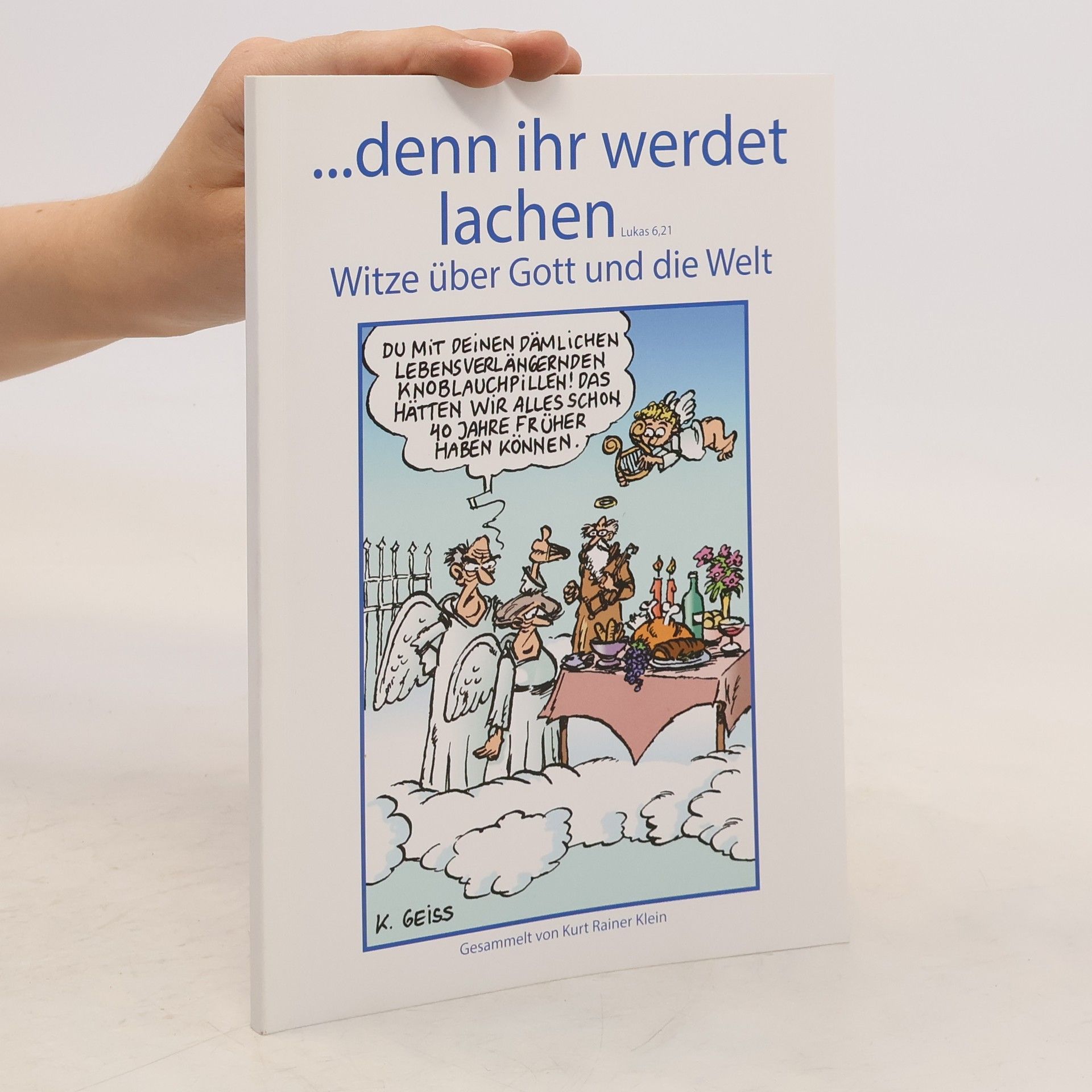 Kurt Rainer Klein …Denn ihr werdet lachen: Witze über Gott und die Welt