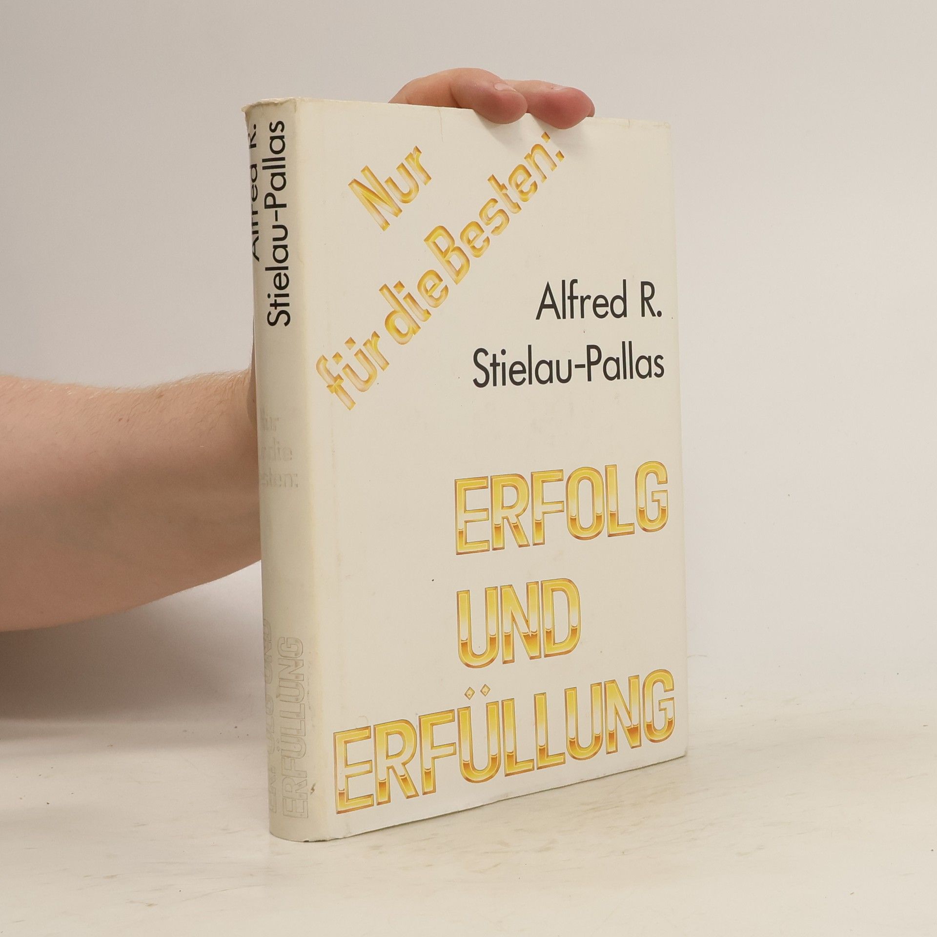 Alfred R. Stielau-Pallas Nur für die Besten: Erfolg und Erfüllung