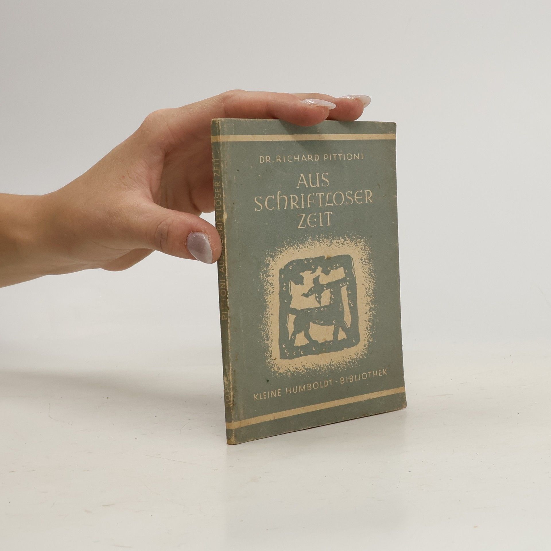 Richard Pittioni Aus schriftloser Zeit