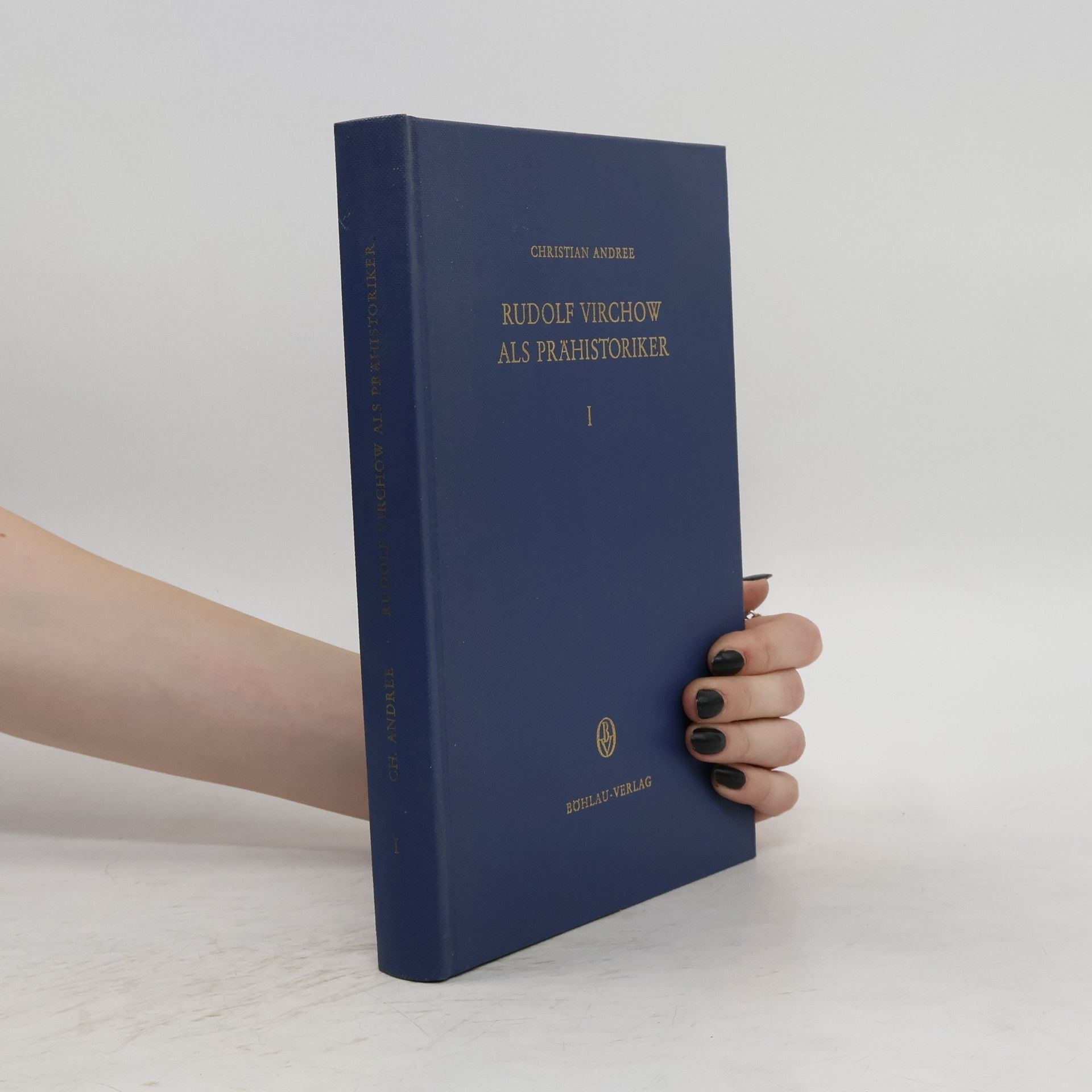 Christian Andree Virchow als Begründer der neueren deutschen Ur- und Frühgeschichtswissenschaft