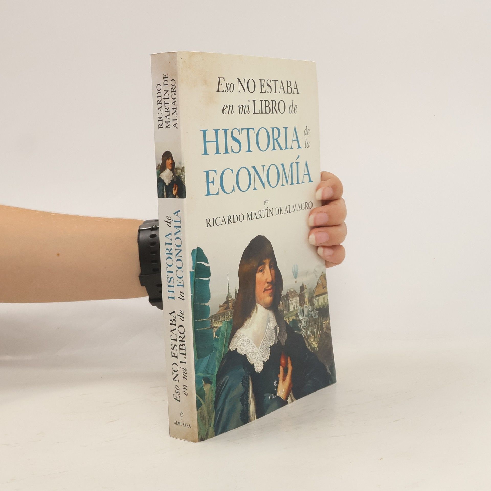 Ricardo Martín de Almagro Eso no estaba en mi libro de Historia de la Economía