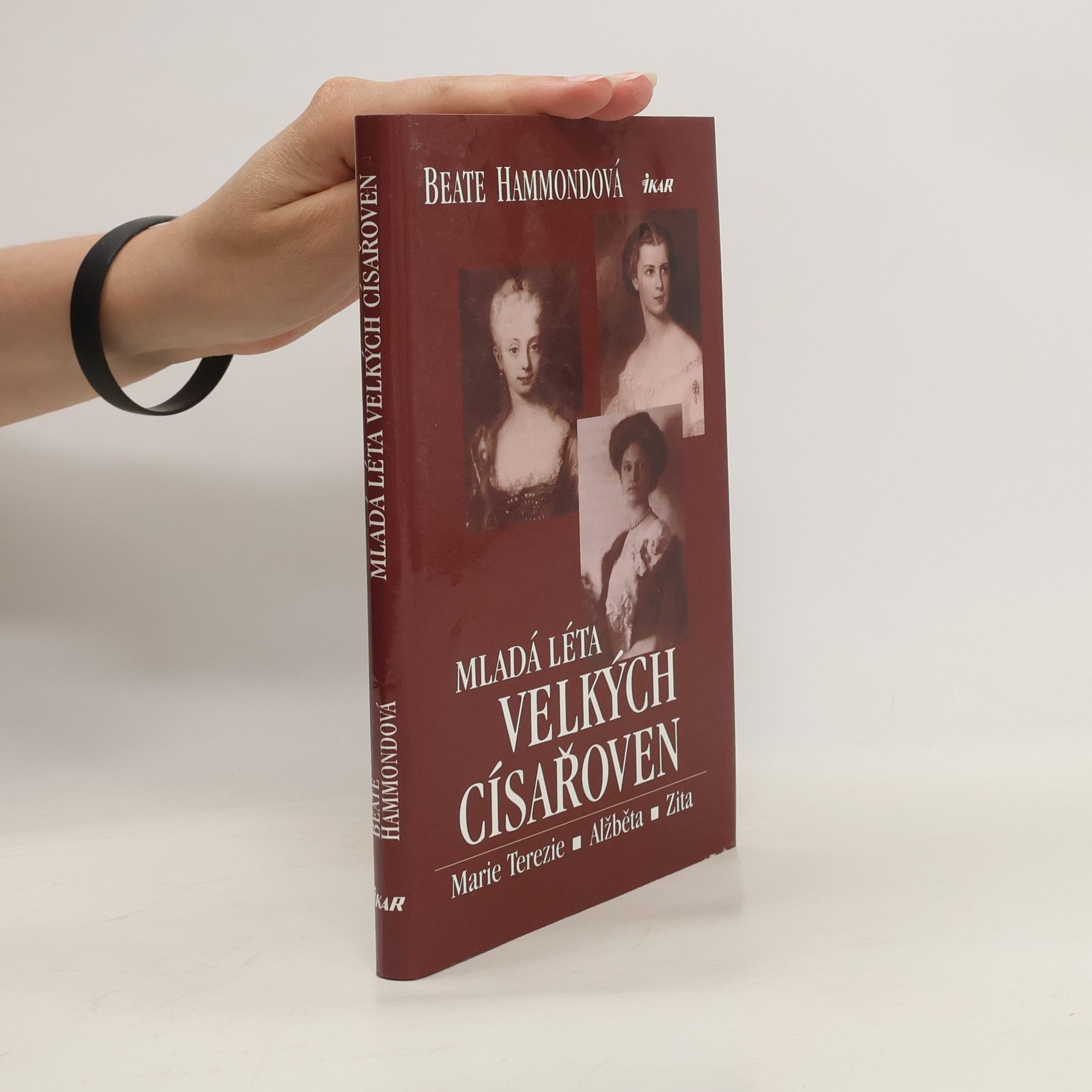 Mladá léta velkých císařoven. Marie Terezie, Alžběta, Zita.