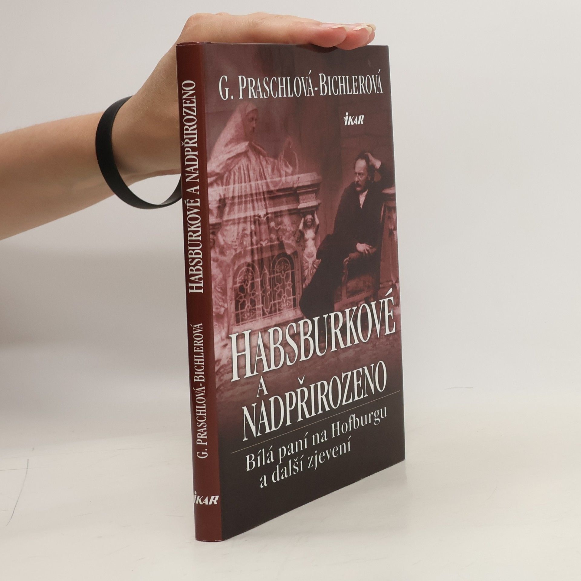 Gabriele Praschl Bichler Habsburkové a nadpřirozeno