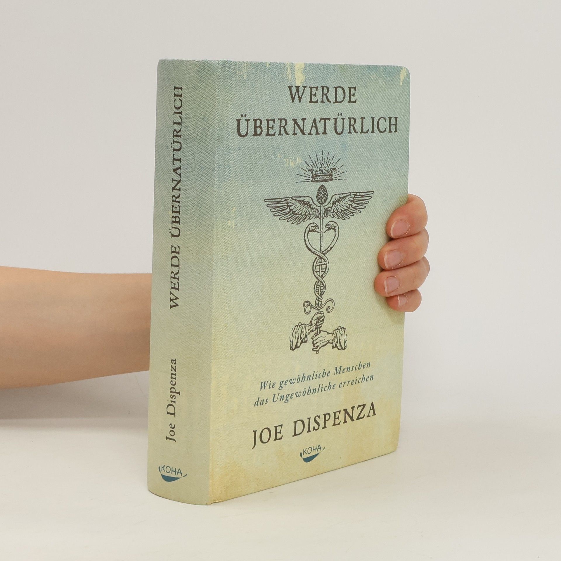 Joe Dispenza Werde übernatürlich